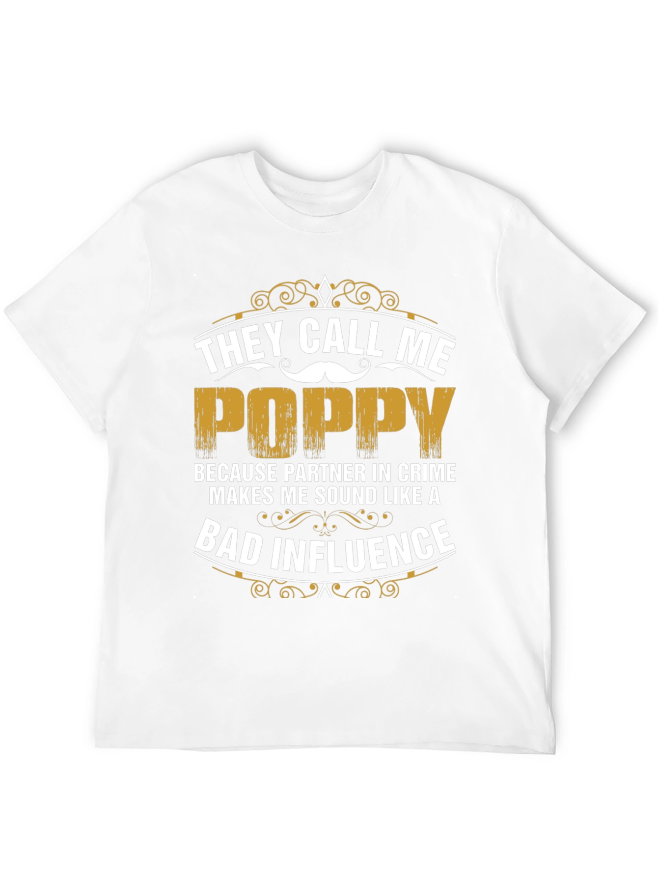 They Call Me Poppy T-Shirt - Bad Influence Tee