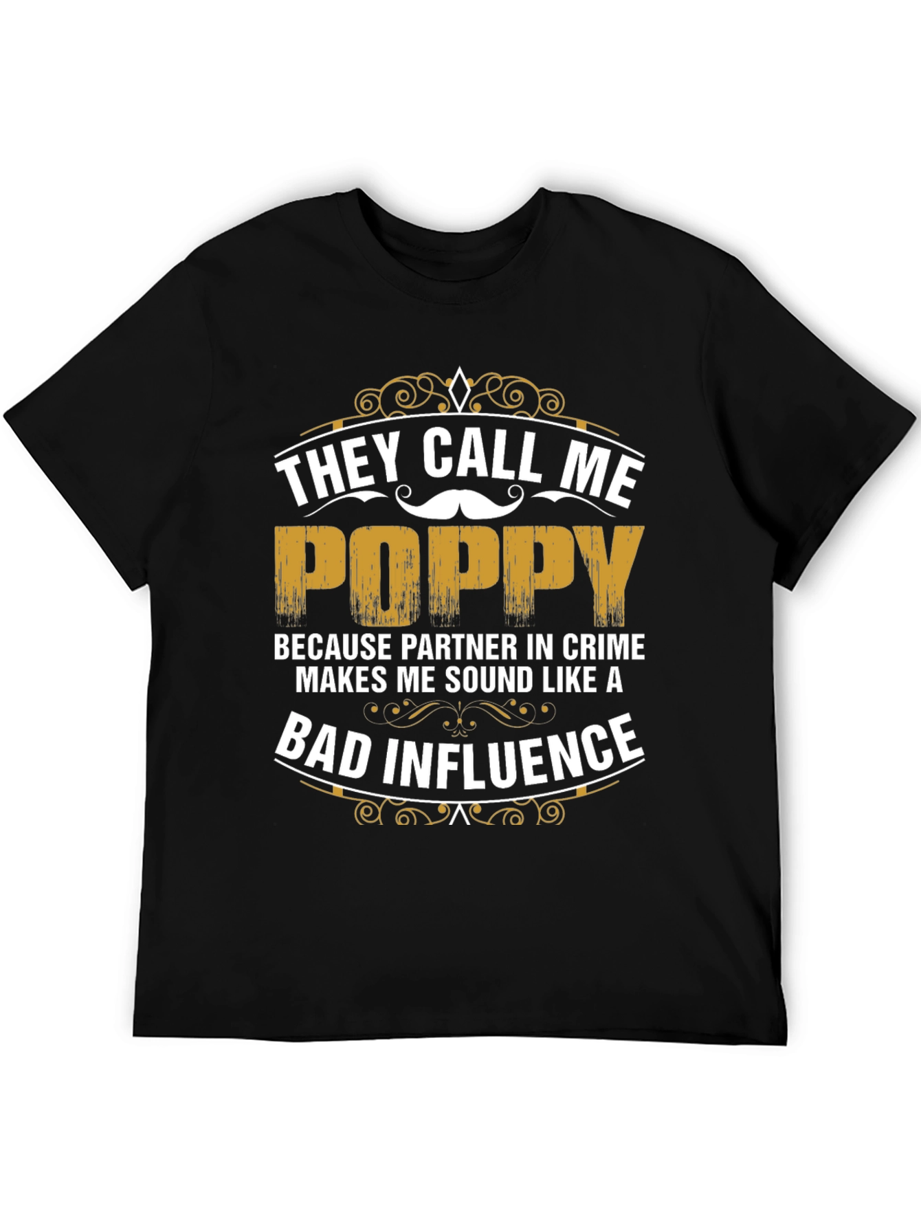 They Call Me Poppy T-Shirt - Bad Influence Tee