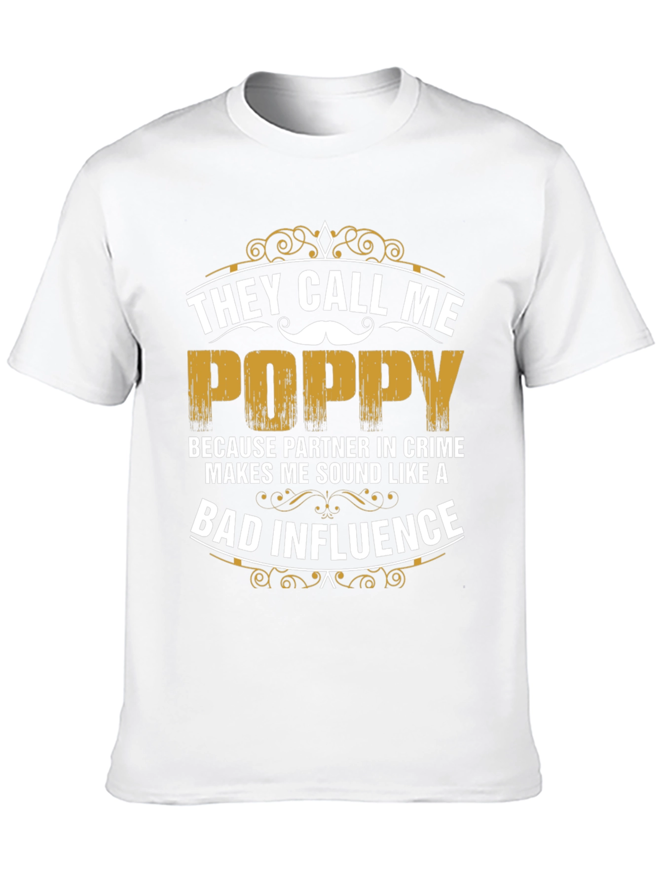They Call Me Poppy T-Shirt - Bad Influence Tee