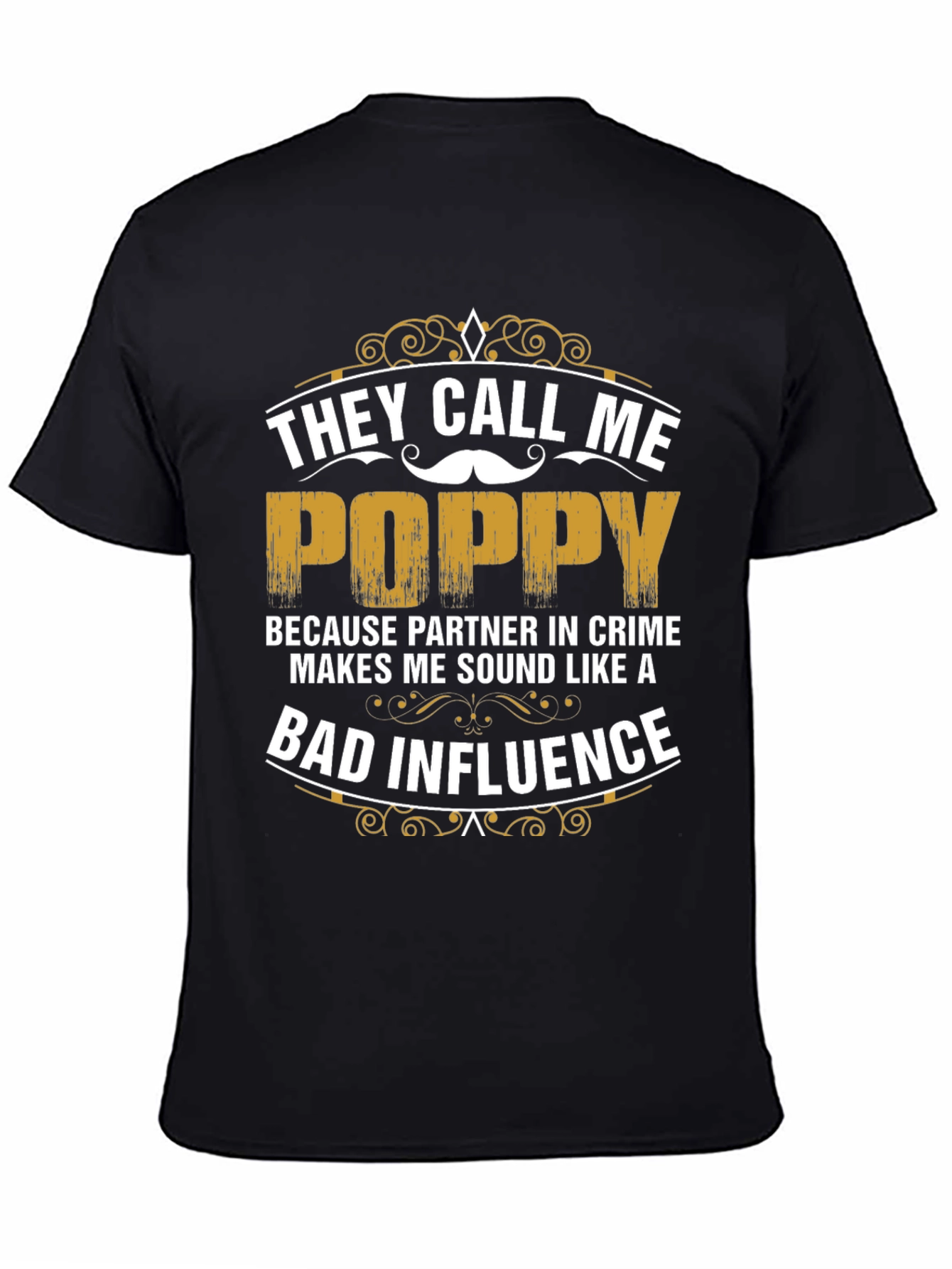 They Call Me Poppy T-Shirt - Bad Influence Tee