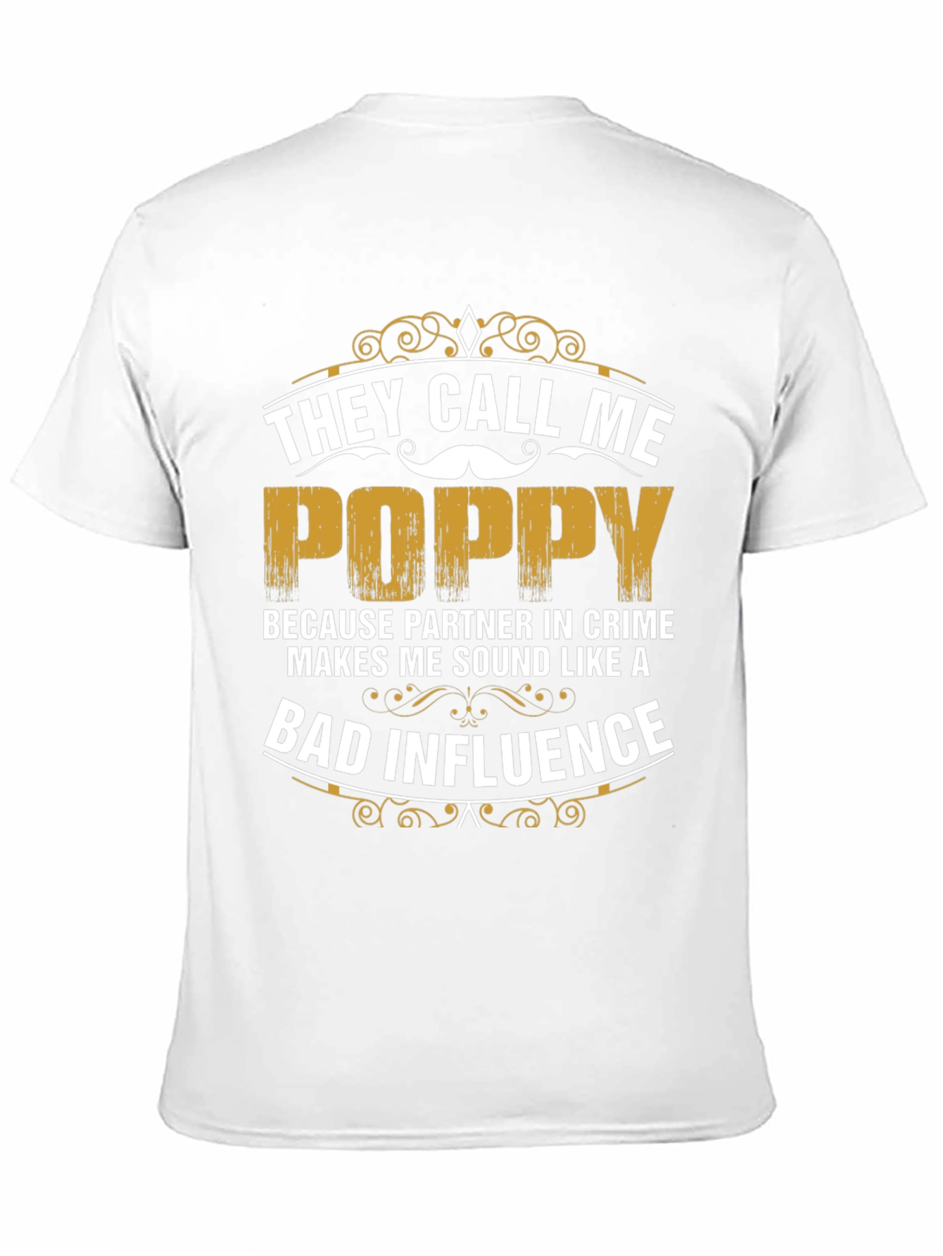 They Call Me Poppy T-Shirt - Bad Influence Tee