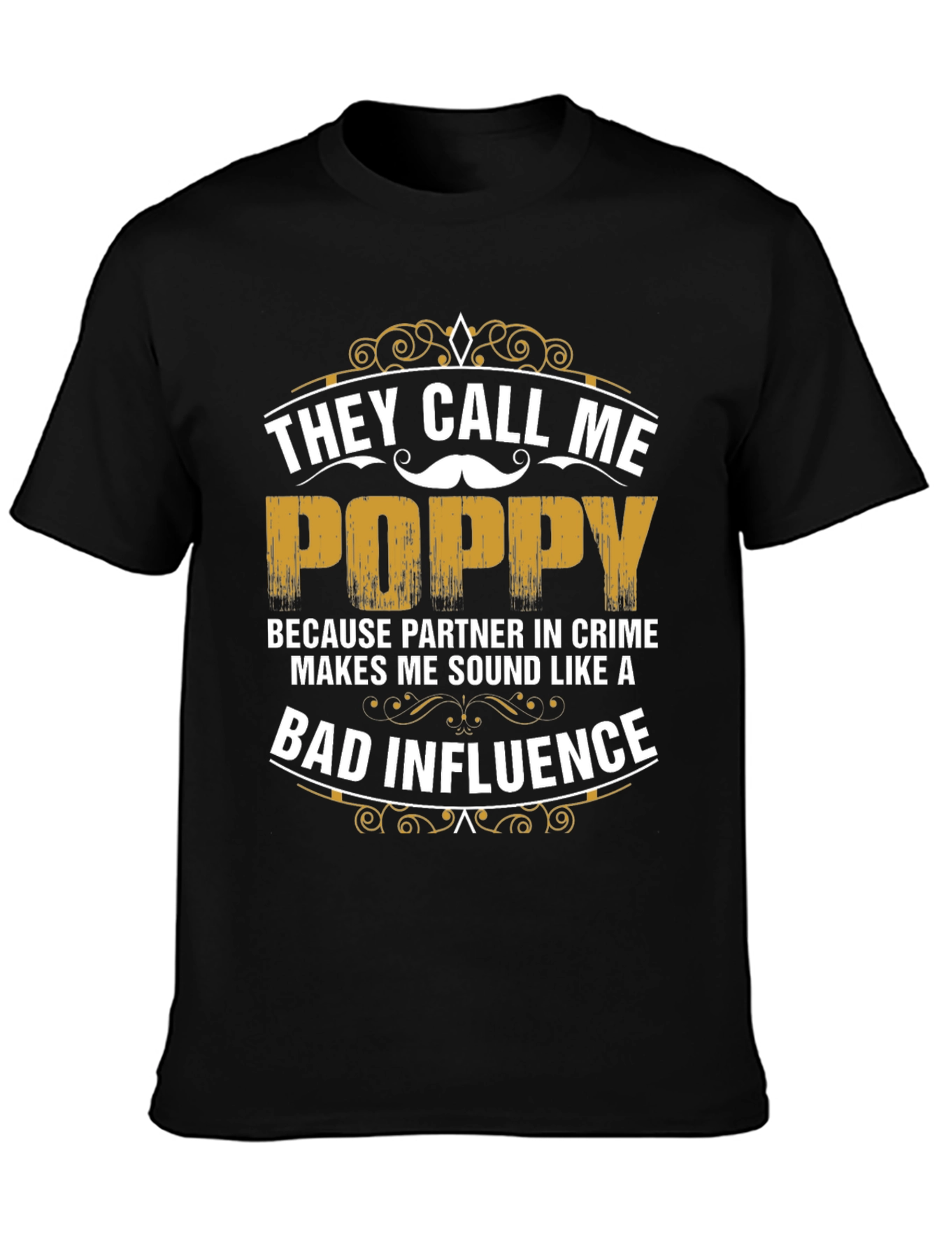 They Call Me Poppy T-Shirt - Bad Influence Tee