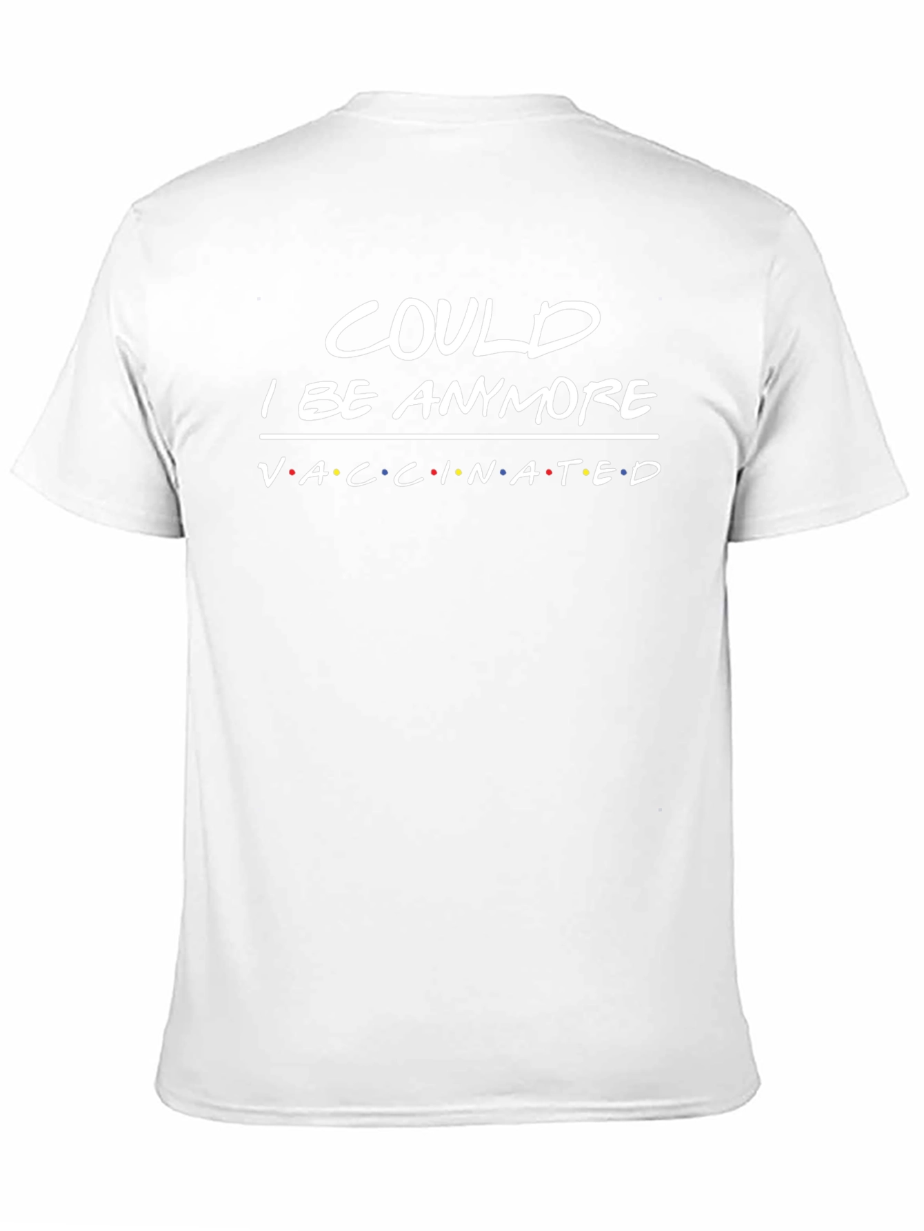 Could I Be Anymore Vaccinated T-Shirt