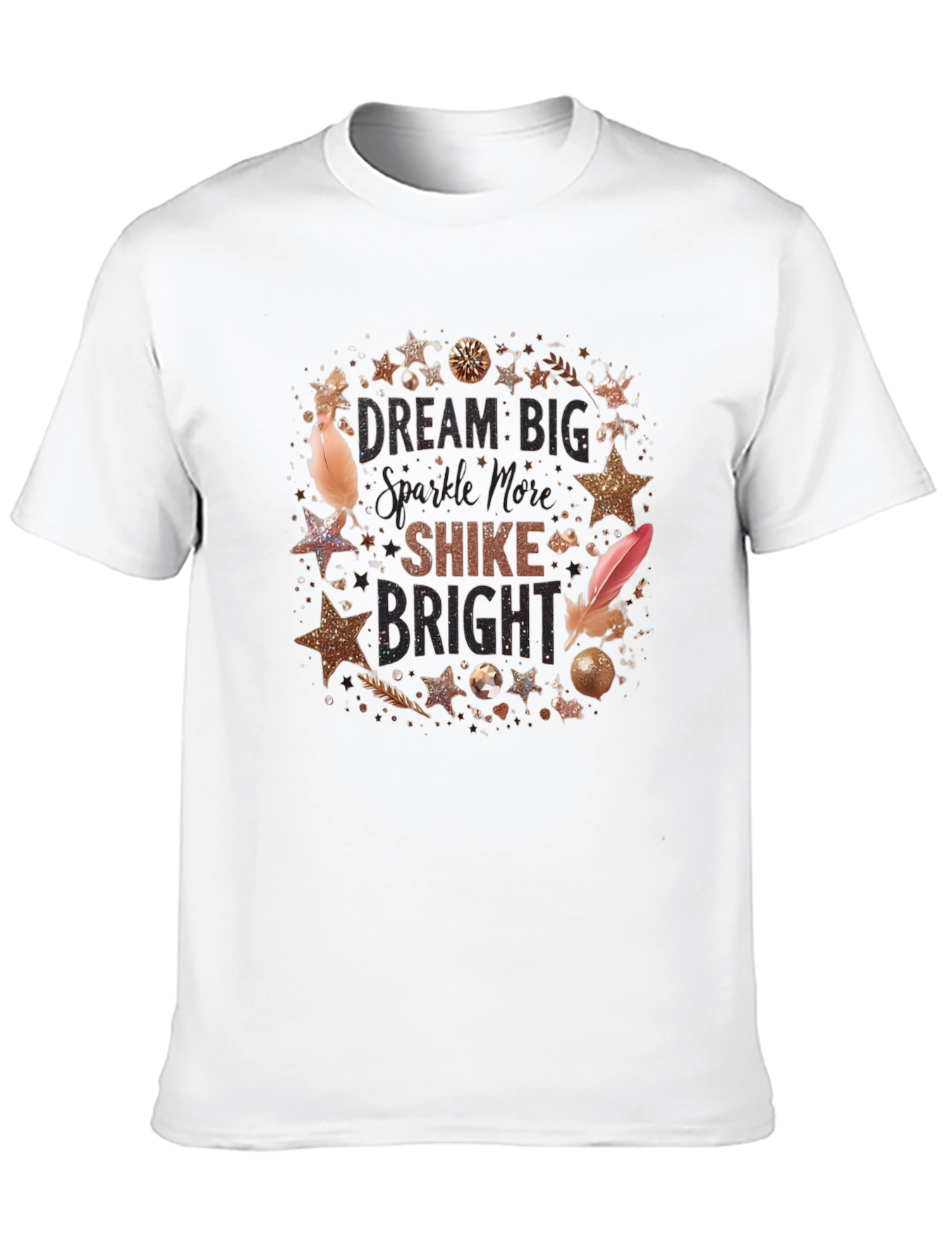 Dream Big Sparkle More Shine Bright T-Shirt