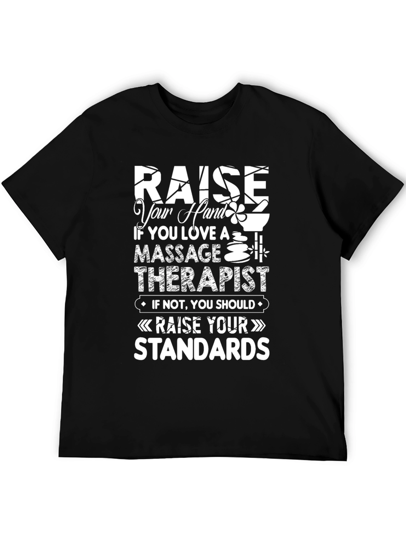 Massage Therapist T-Shirt - Raise Your Standards