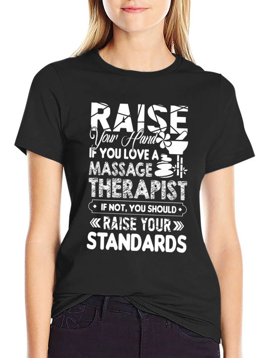 Massage Therapist T-Shirt - Raise Your Standards