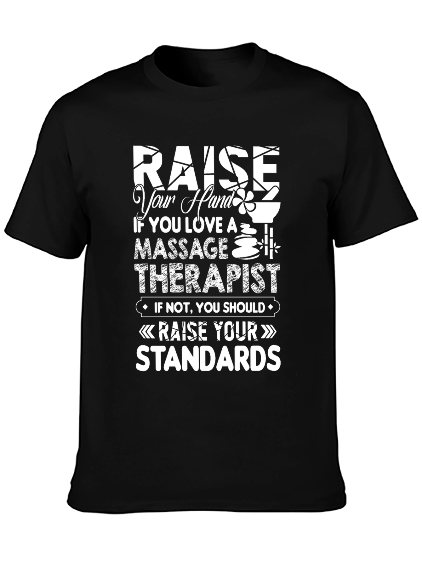 Massage Therapist T-Shirt - Raise Your Standards