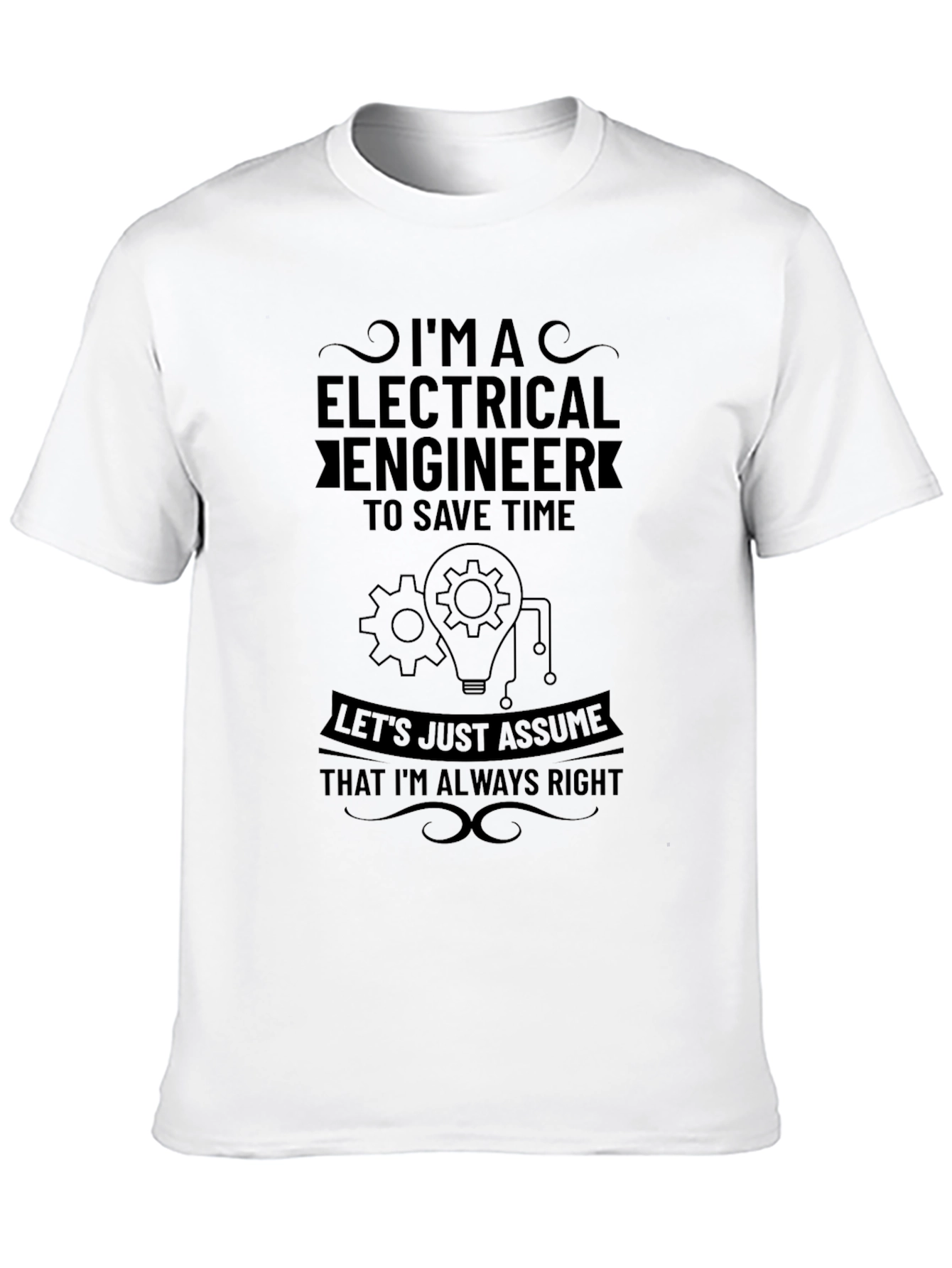 Electrical Engineer Funny T-Shirt - Always Right