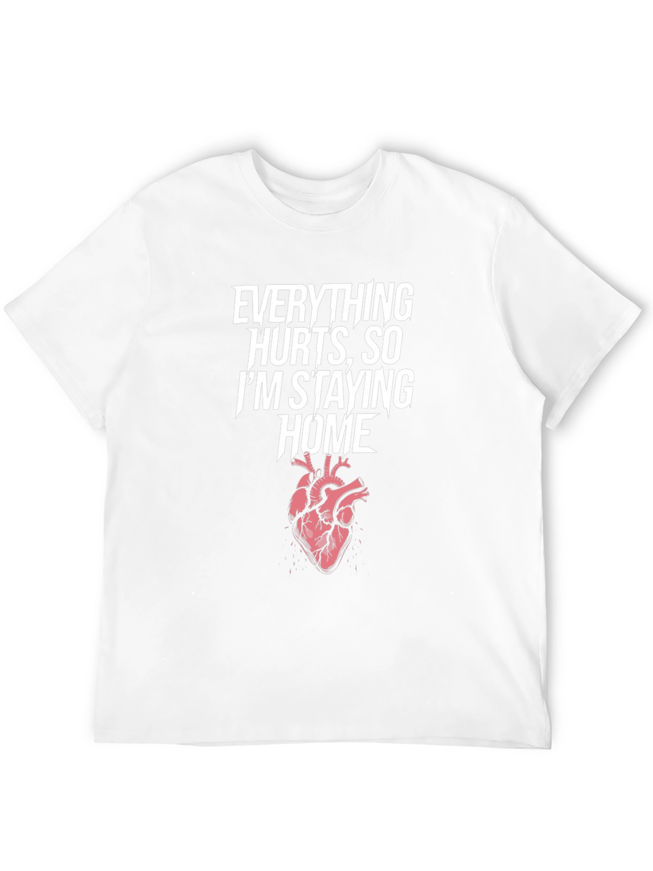 Everything Hurts T-Shirt Stay Home Heart Graphic Tee