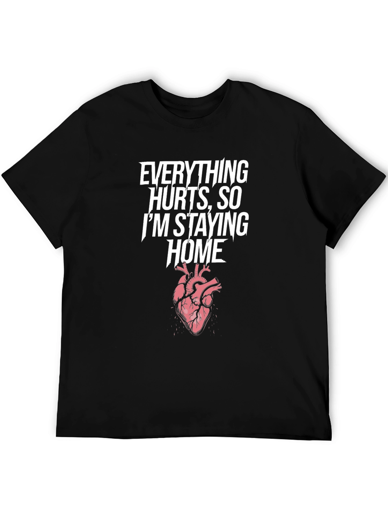 Everything Hurts T-Shirt Stay Home Heart Graphic Tee