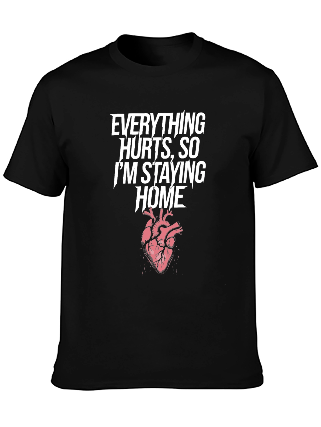 Everything Hurts T-Shirt Stay Home Heart Graphic Tee