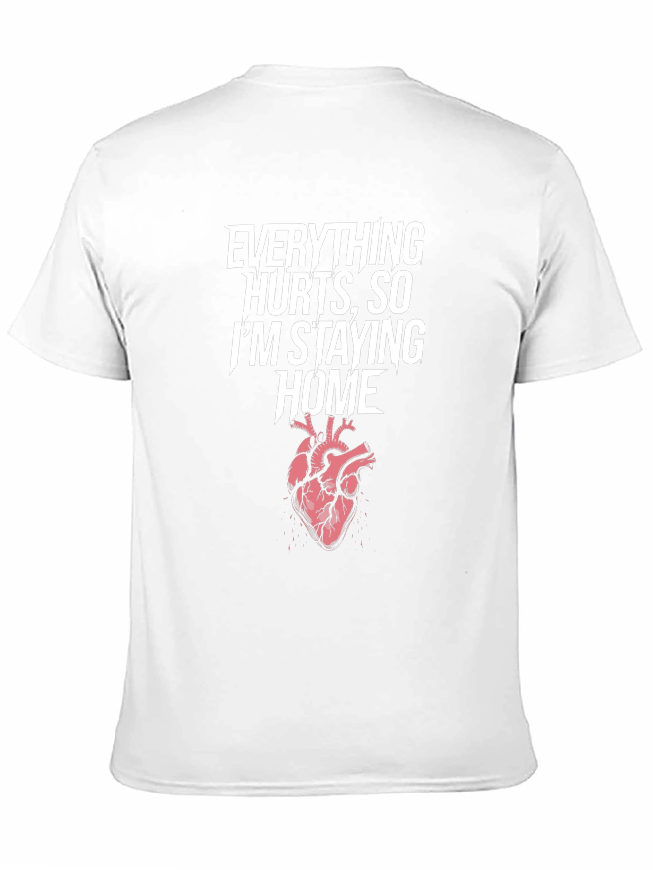 Everything Hurts T-Shirt Stay Home Heart Graphic Tee