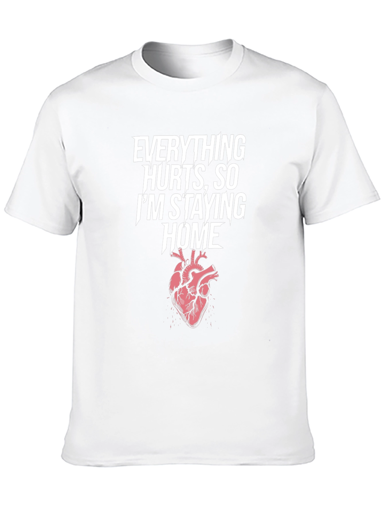 Everything Hurts T-Shirt Stay Home Heart Graphic Tee