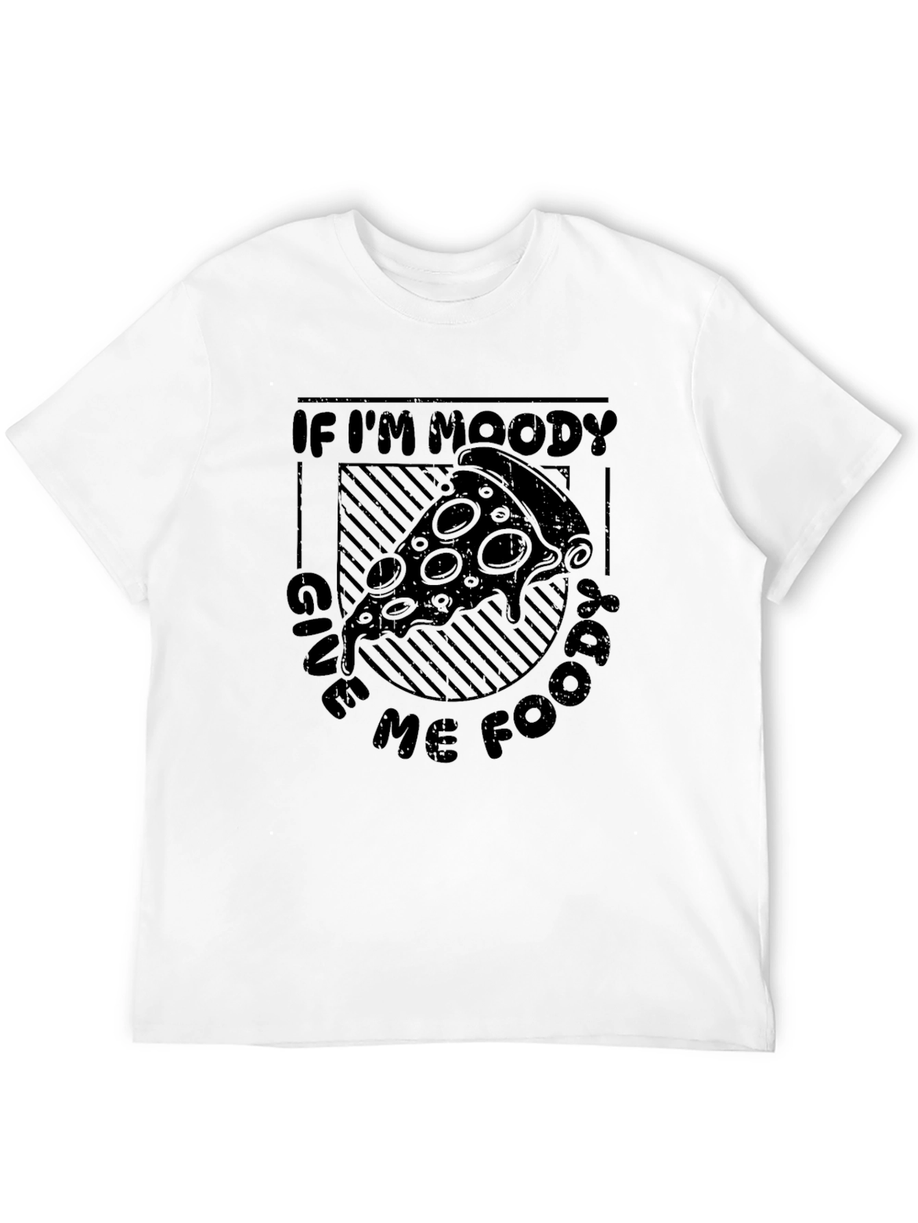 Moody? Give Me Food Pizza T-Shirt