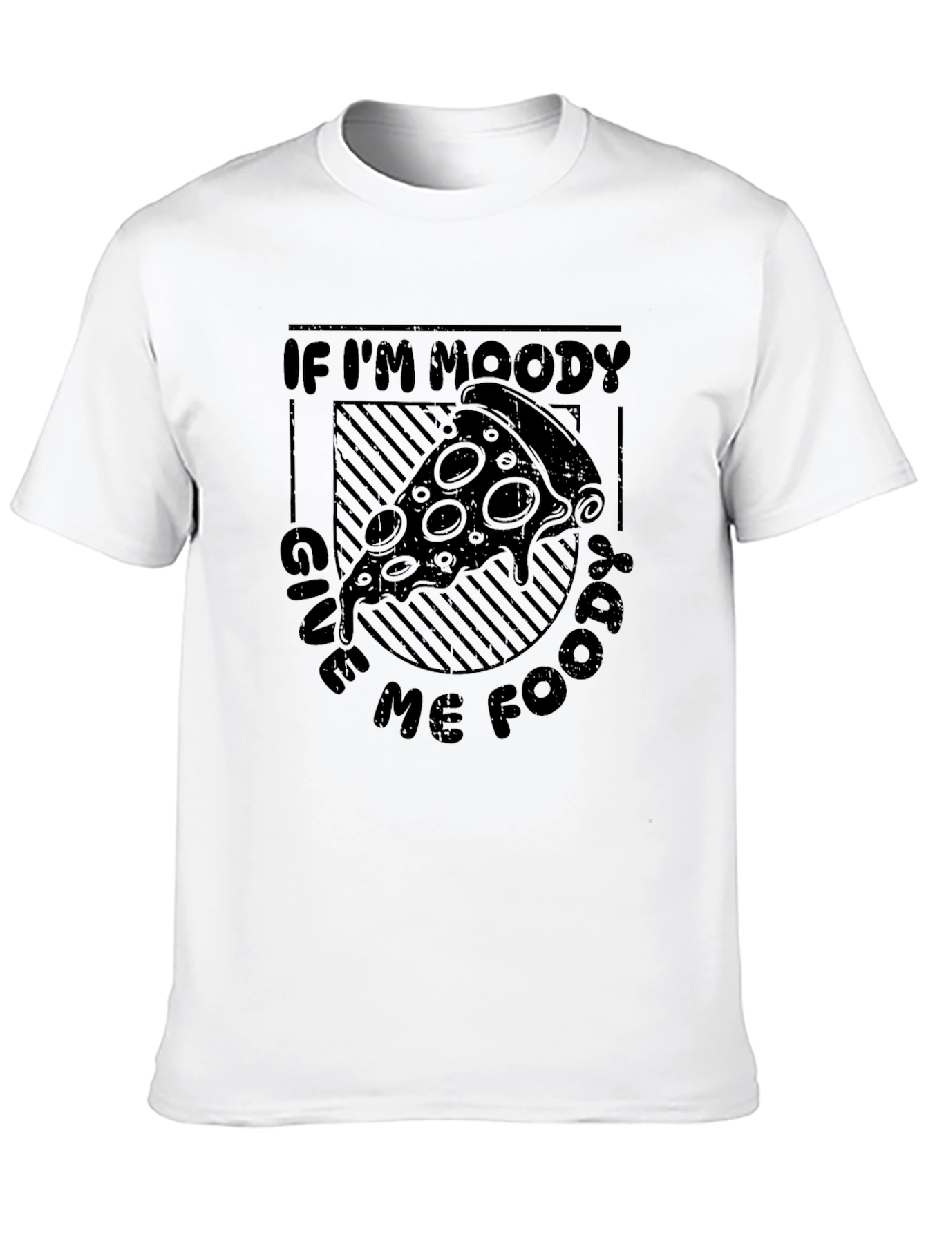 Moody? Give Me Food Pizza T-Shirt