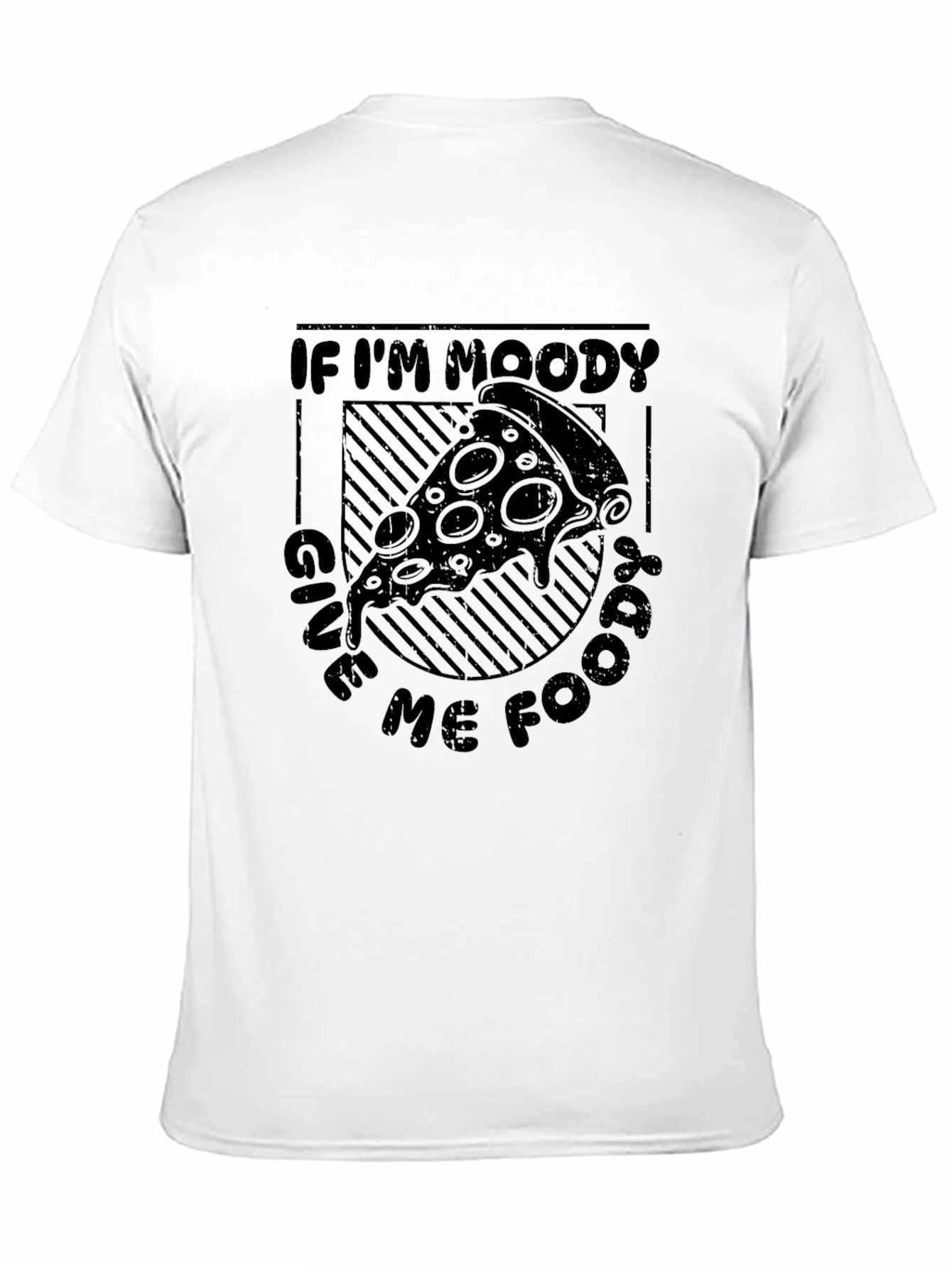 Moody? Give Me Food Pizza T-Shirt