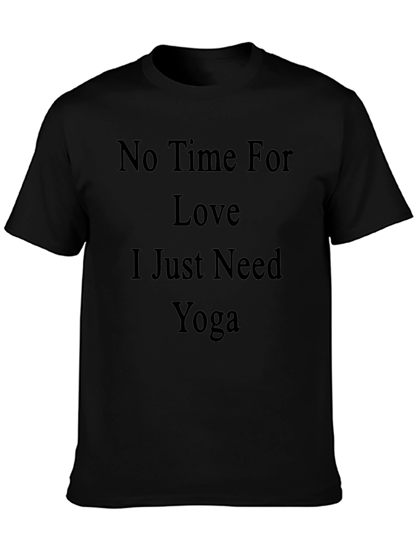 No Time For Love Yoga T-Shirt