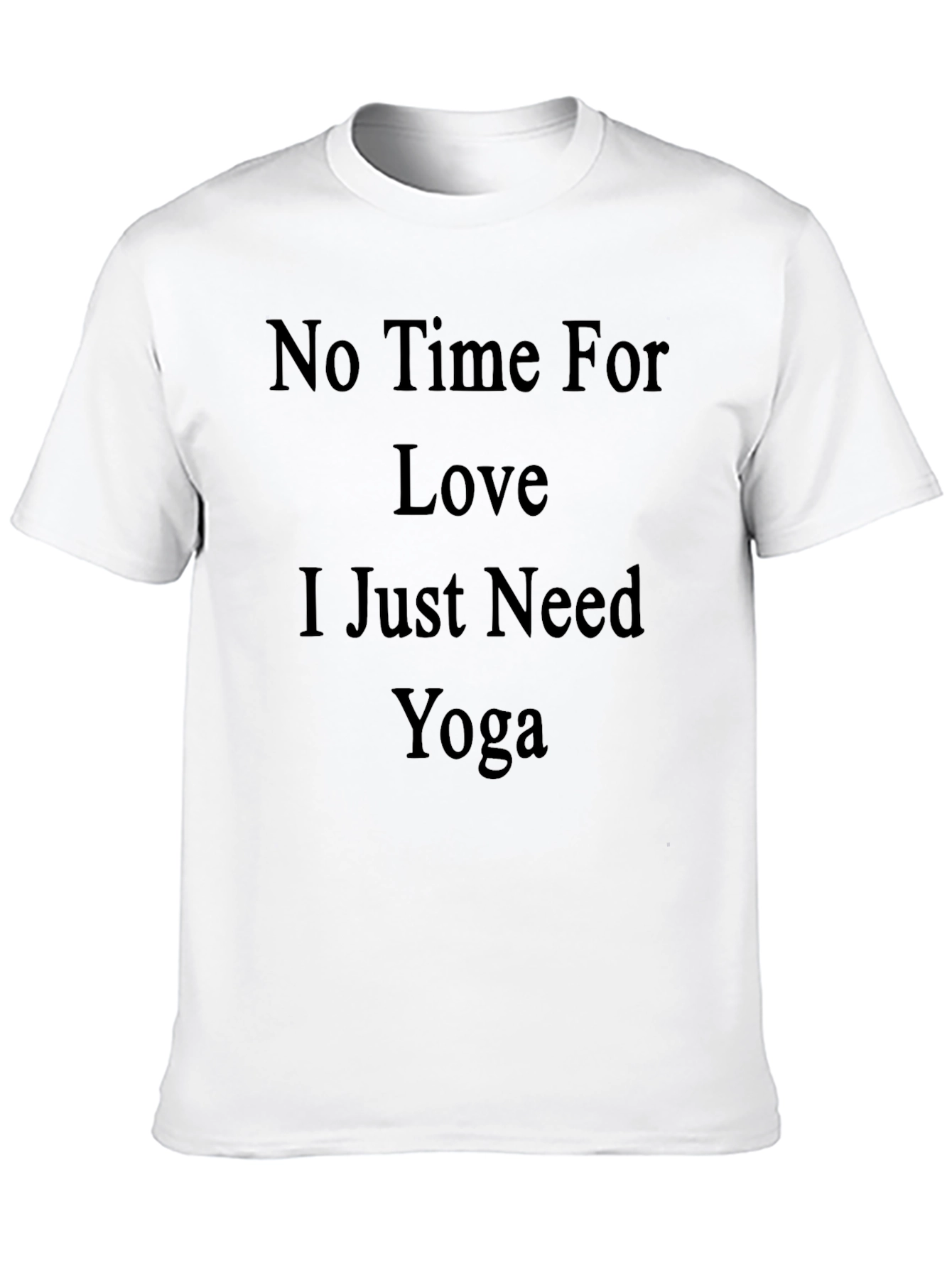 No Time For Love Yoga T-Shirt