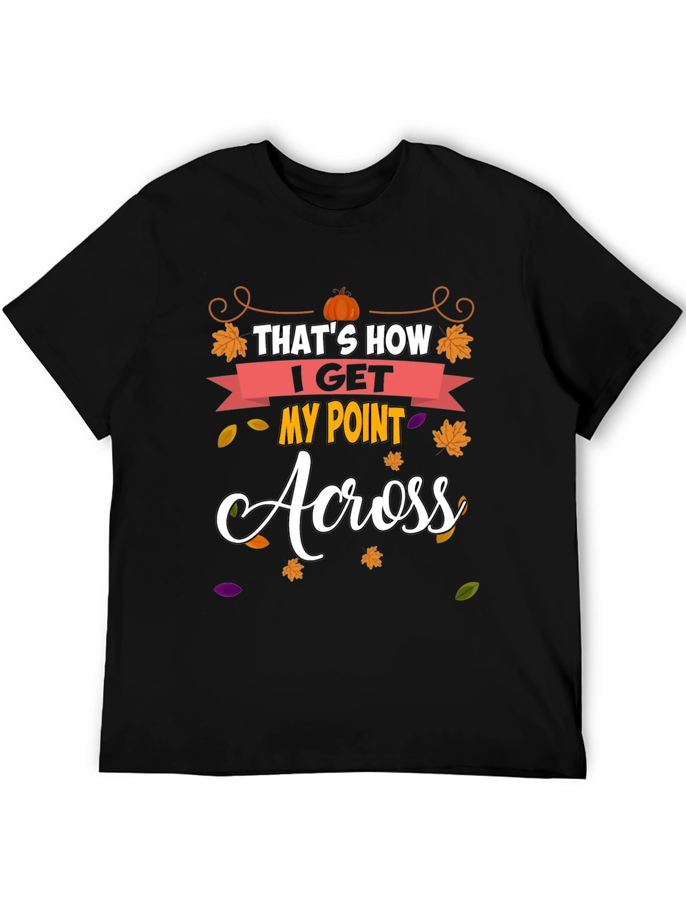 Thats How I Get My Point Across T-Shirt