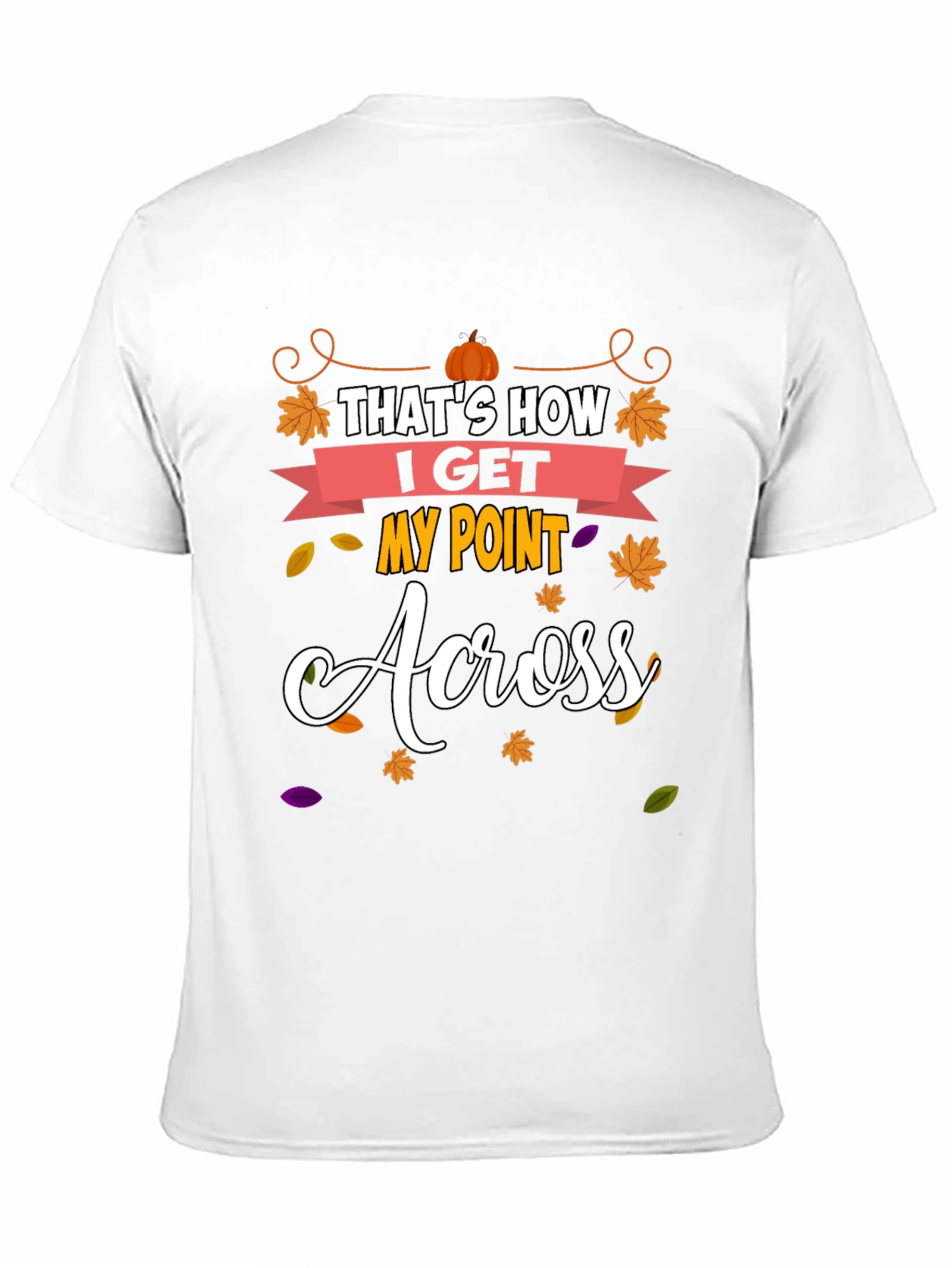 Thats How I Get My Point Across T-Shirt