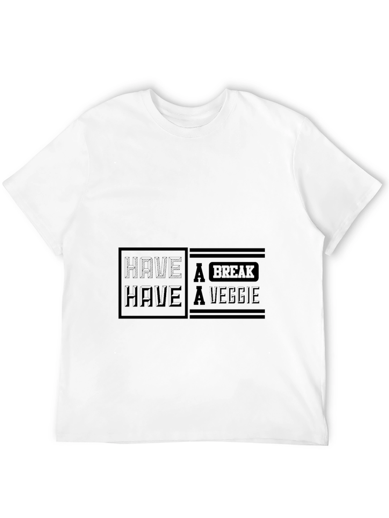 Have a Veggie Break T-Shirt