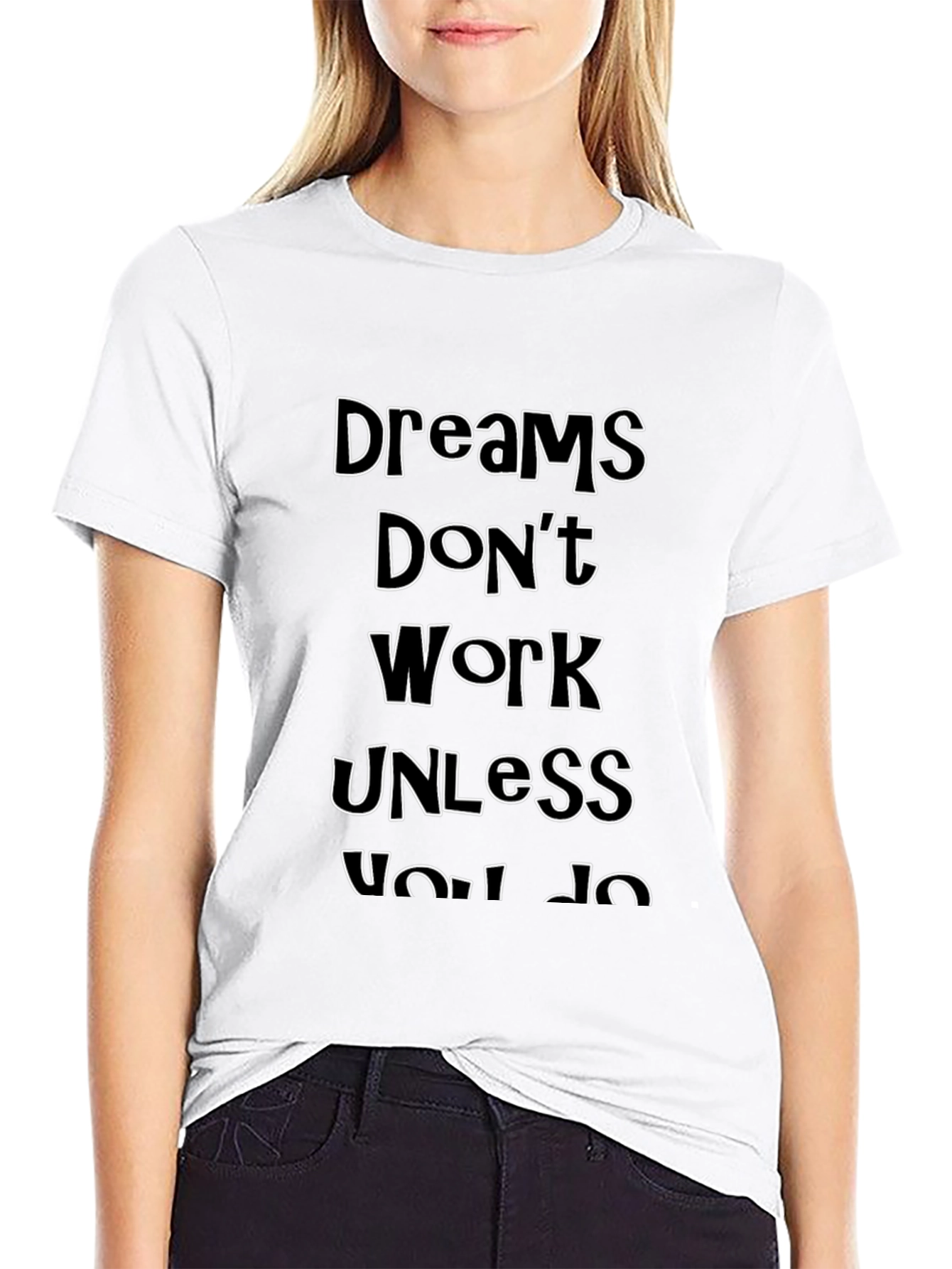 Dreams Dont Work Unless You Do Graphic Tee