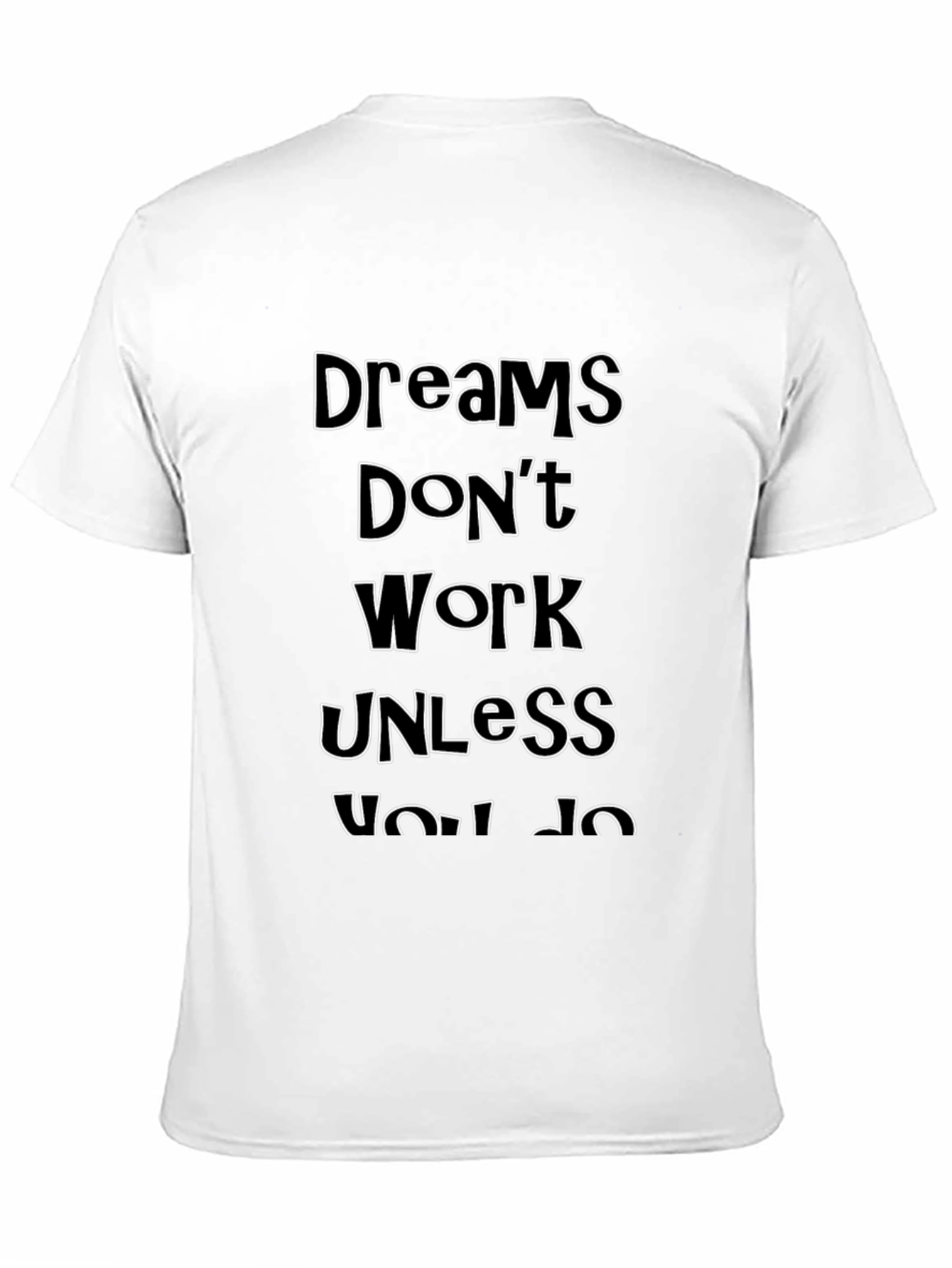 Dreams Dont Work Unless You Do Graphic Tee