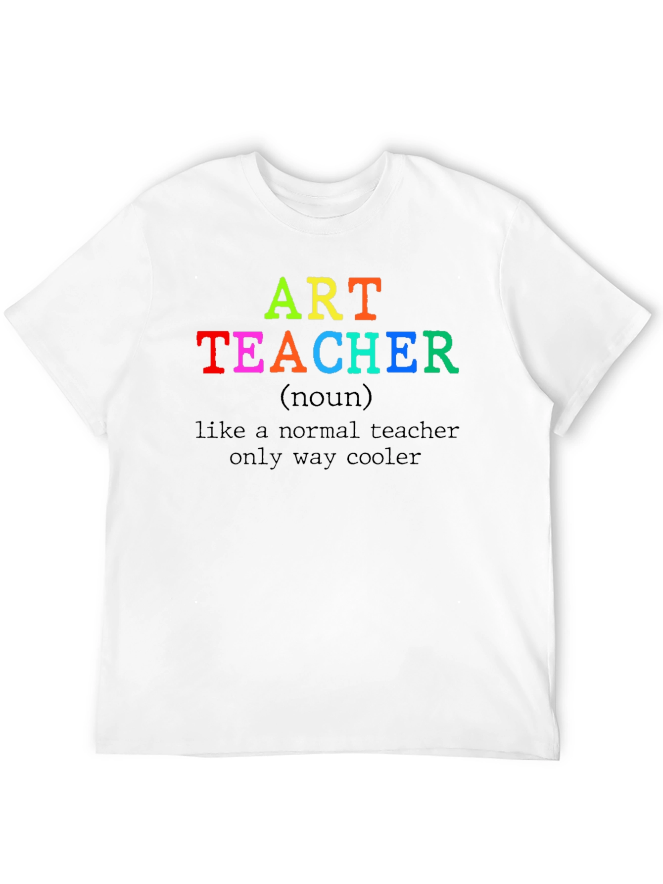 Art Teacher T-Shirt - Cool Teacher Novelty Tee