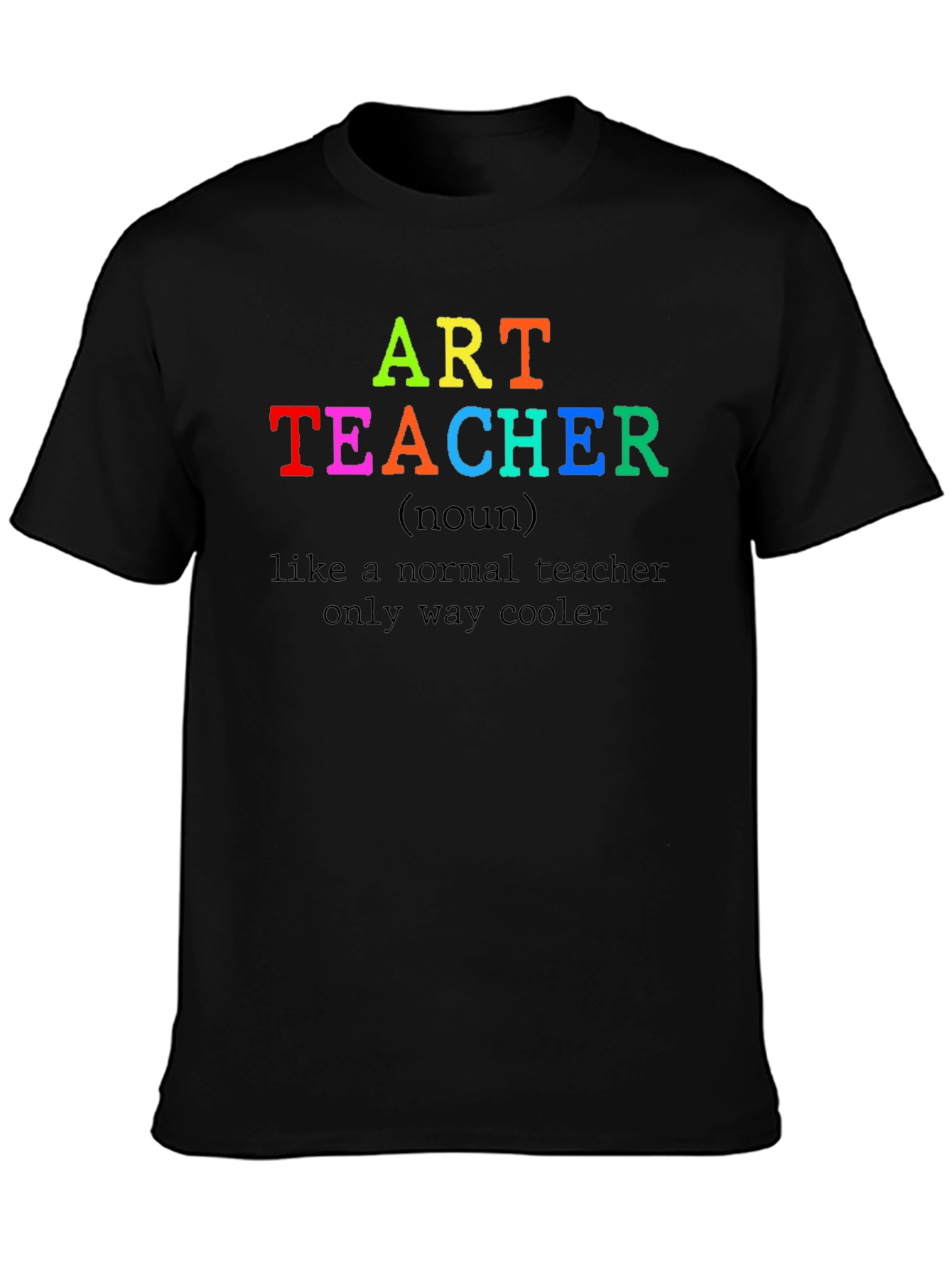 Art Teacher T-Shirt - Cool Teacher Novelty Tee