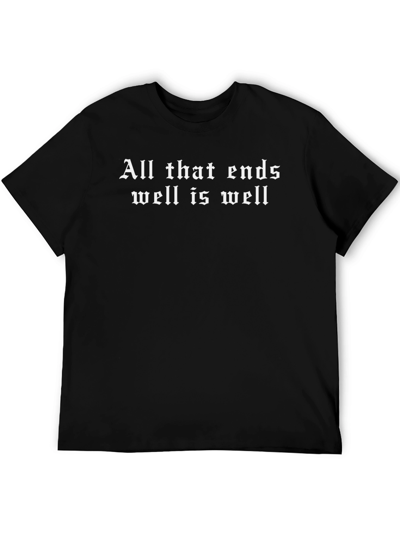All That Ends Well T-Shirt
