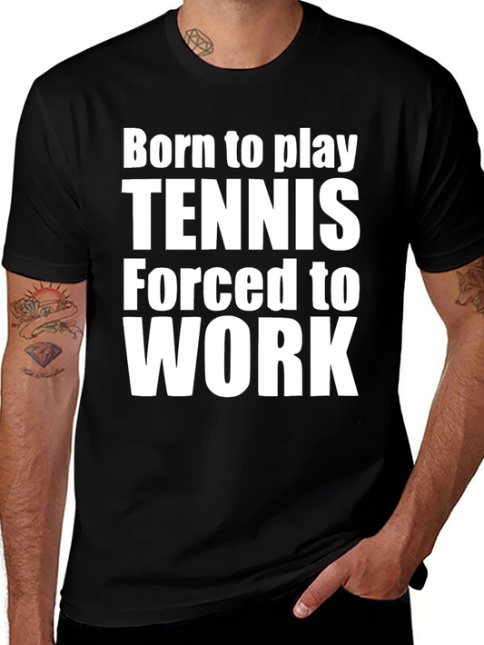 Born to Play Tennis T-Shirt - Funny Sports Tee