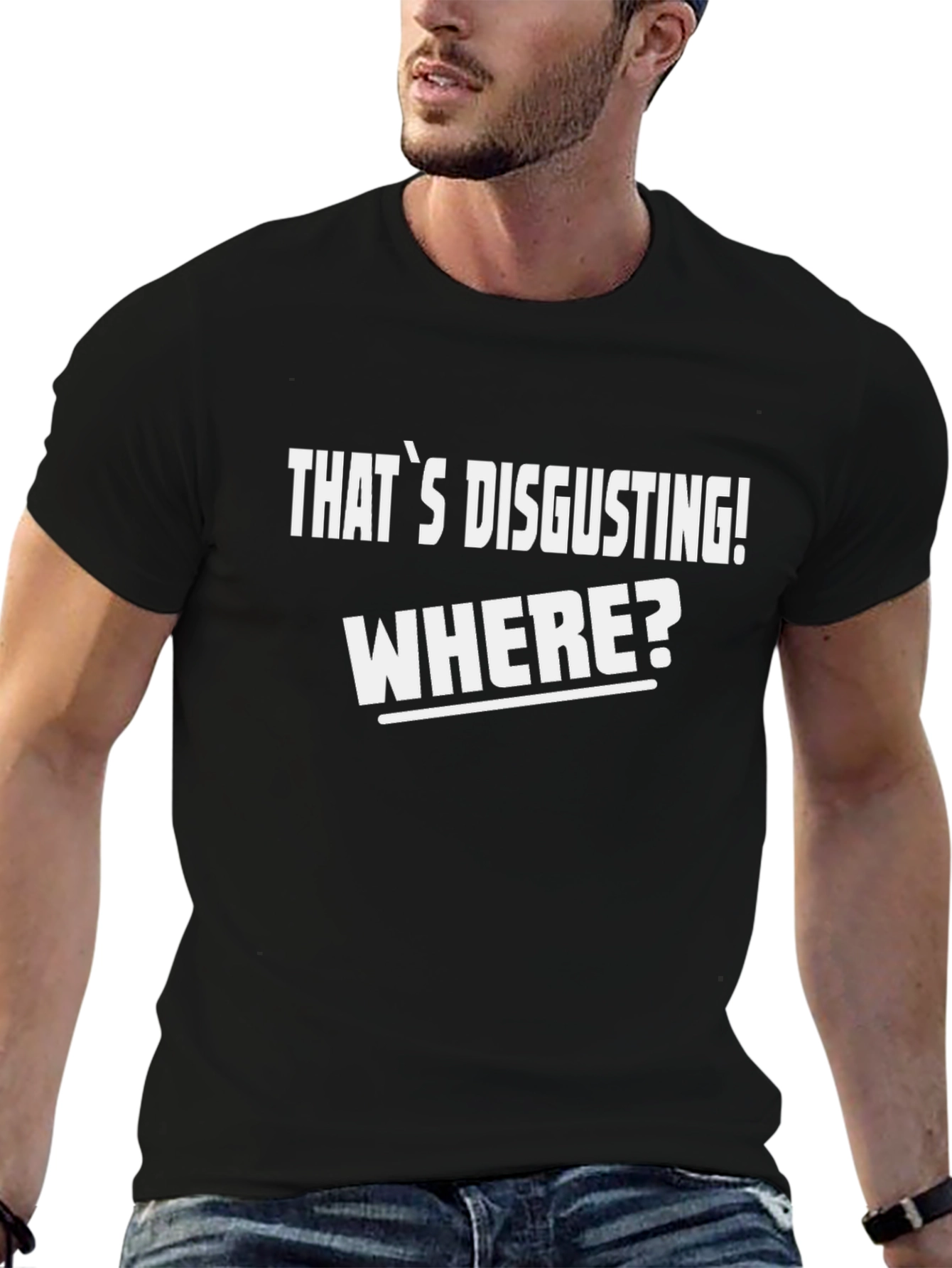 Thats Disgusting! Where? Mens Graphic Tee