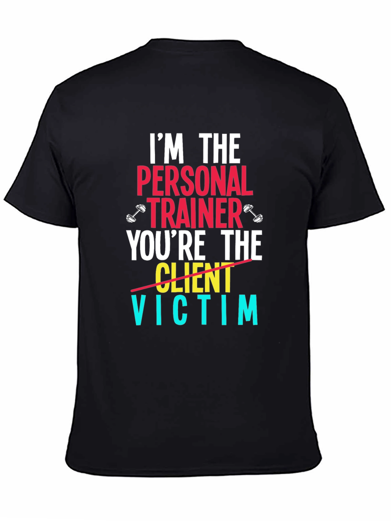 Im The Personal Trainer T-Shirt - Funny Gym Tee