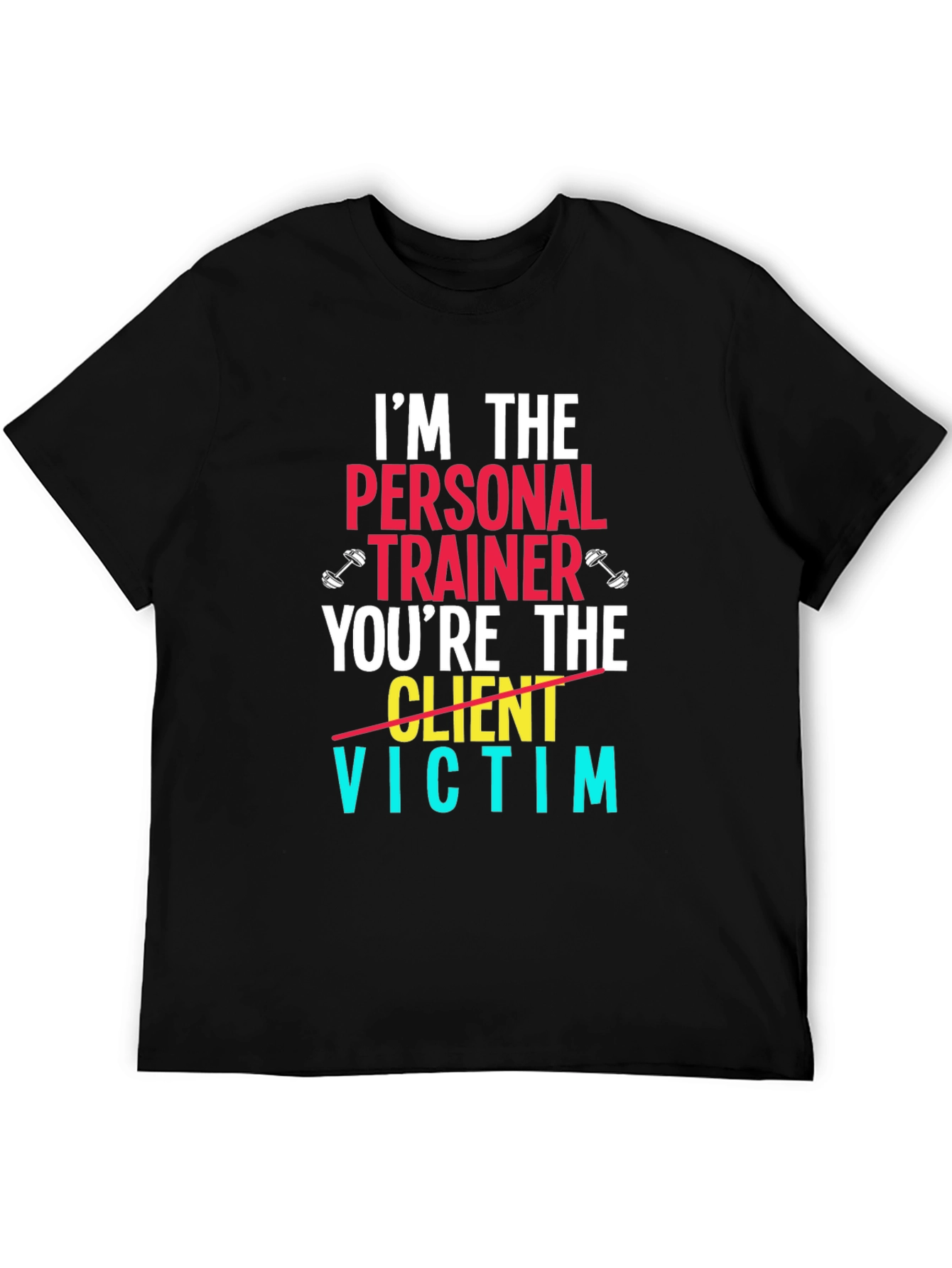 Im The Personal Trainer T-Shirt - Funny Gym Tee