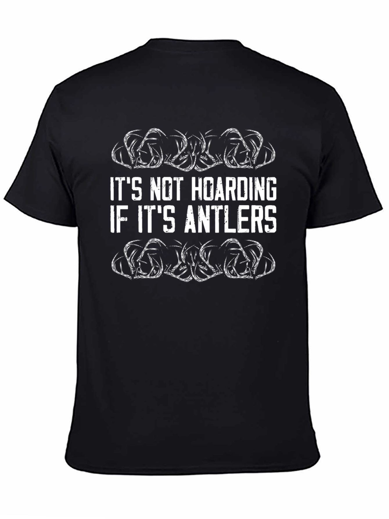 Antler Lover T-Shirt - Its Not Hoarding!
