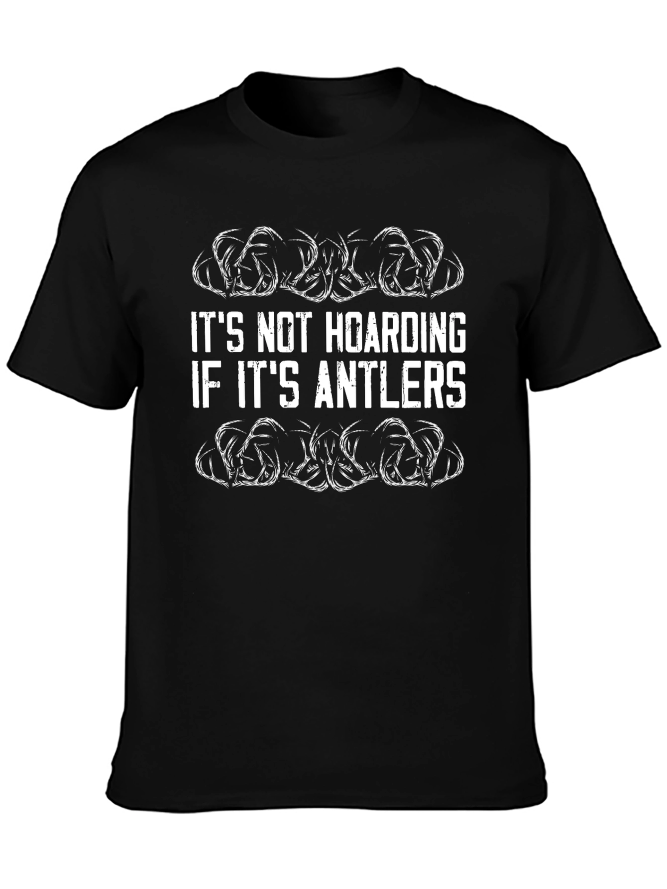 Antler Lover T-Shirt - Its Not Hoarding!