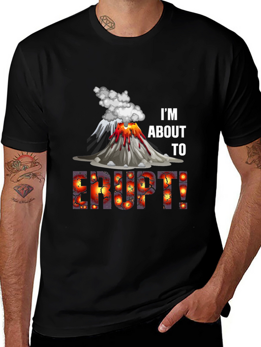 Im About to Erupt! Graphic Tee