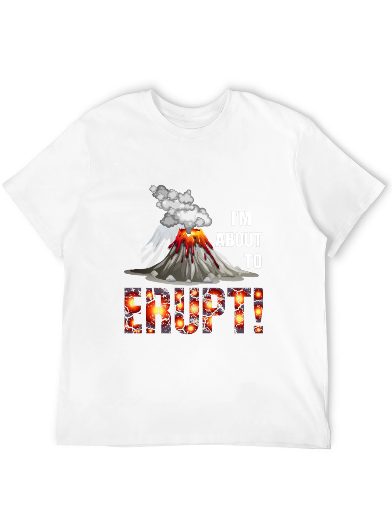 Im About to Erupt! Graphic Tee