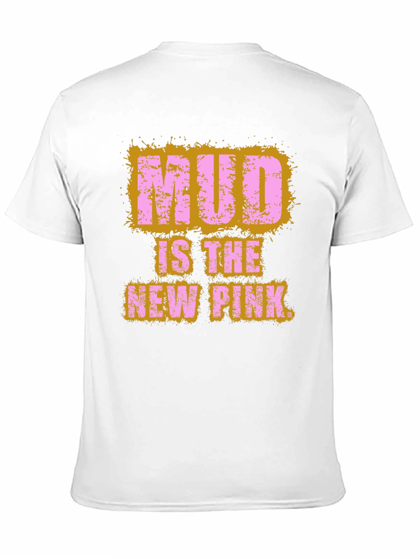 Mud Is The New Pink Graphic T-Shirt