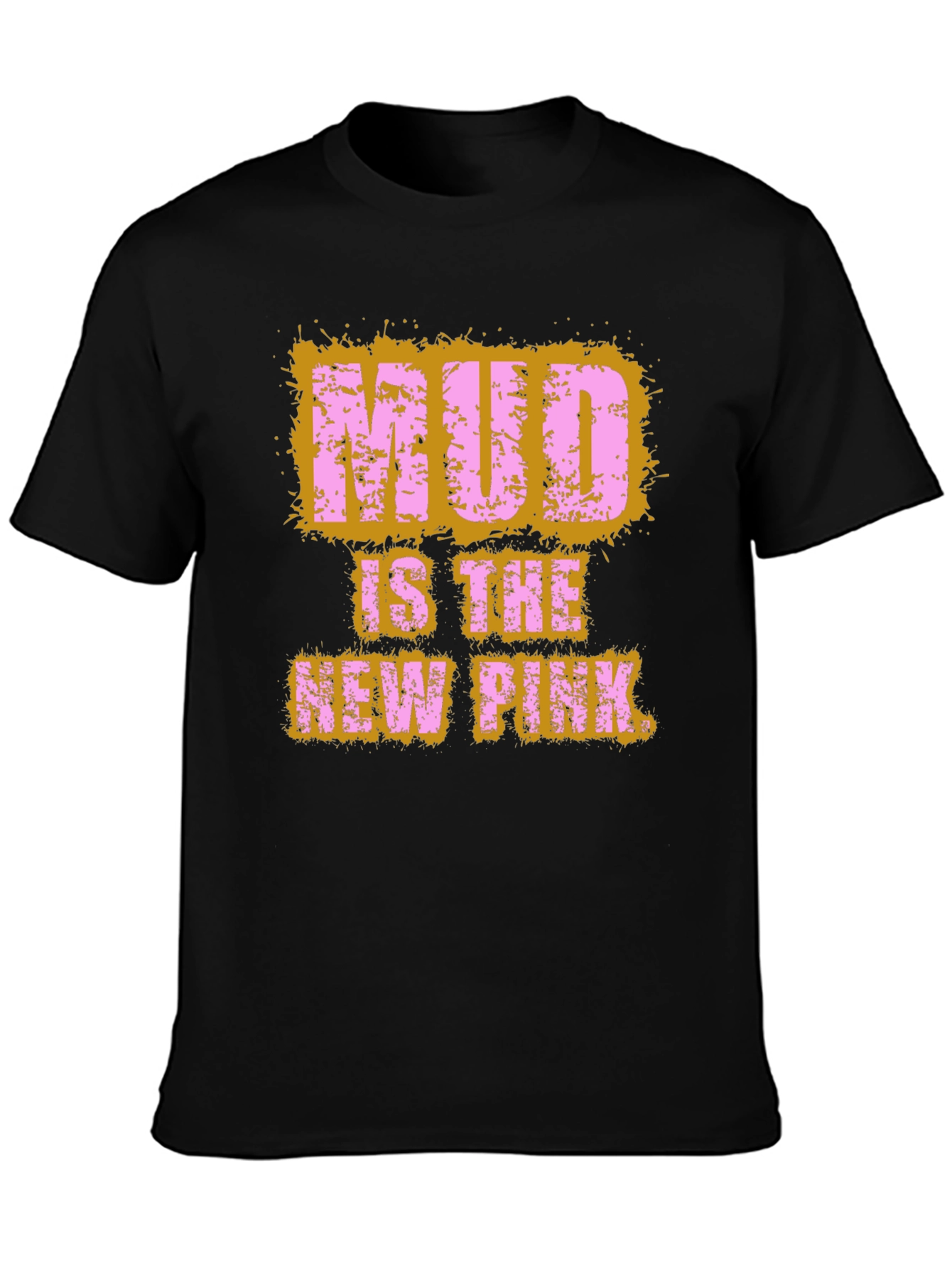 Mud Is The New Pink Graphic T-Shirt