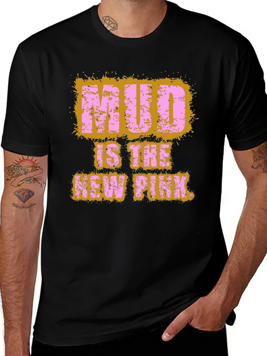Mud Is The New Pink Graphic T-Shirt