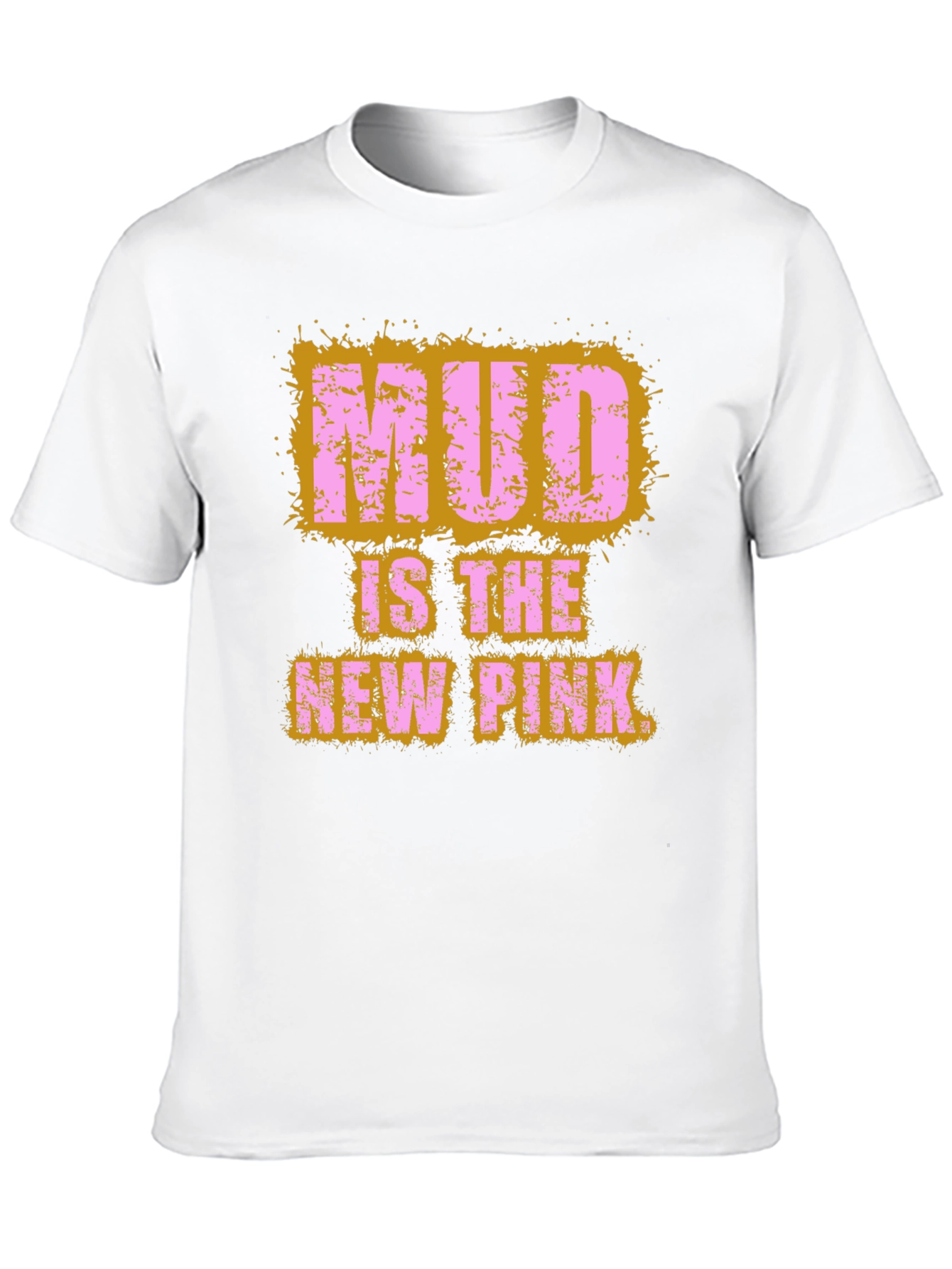 Mud Is The New Pink Graphic T-Shirt