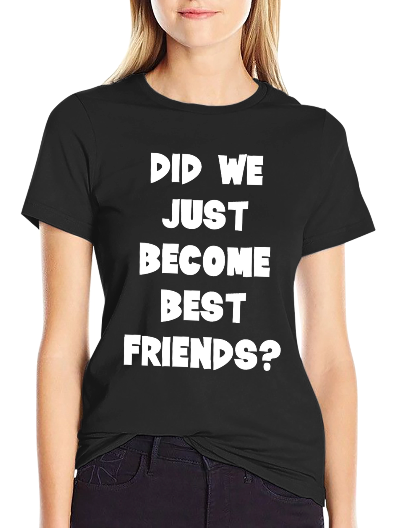 Did We Just Become Best Friends? Graphic Tee