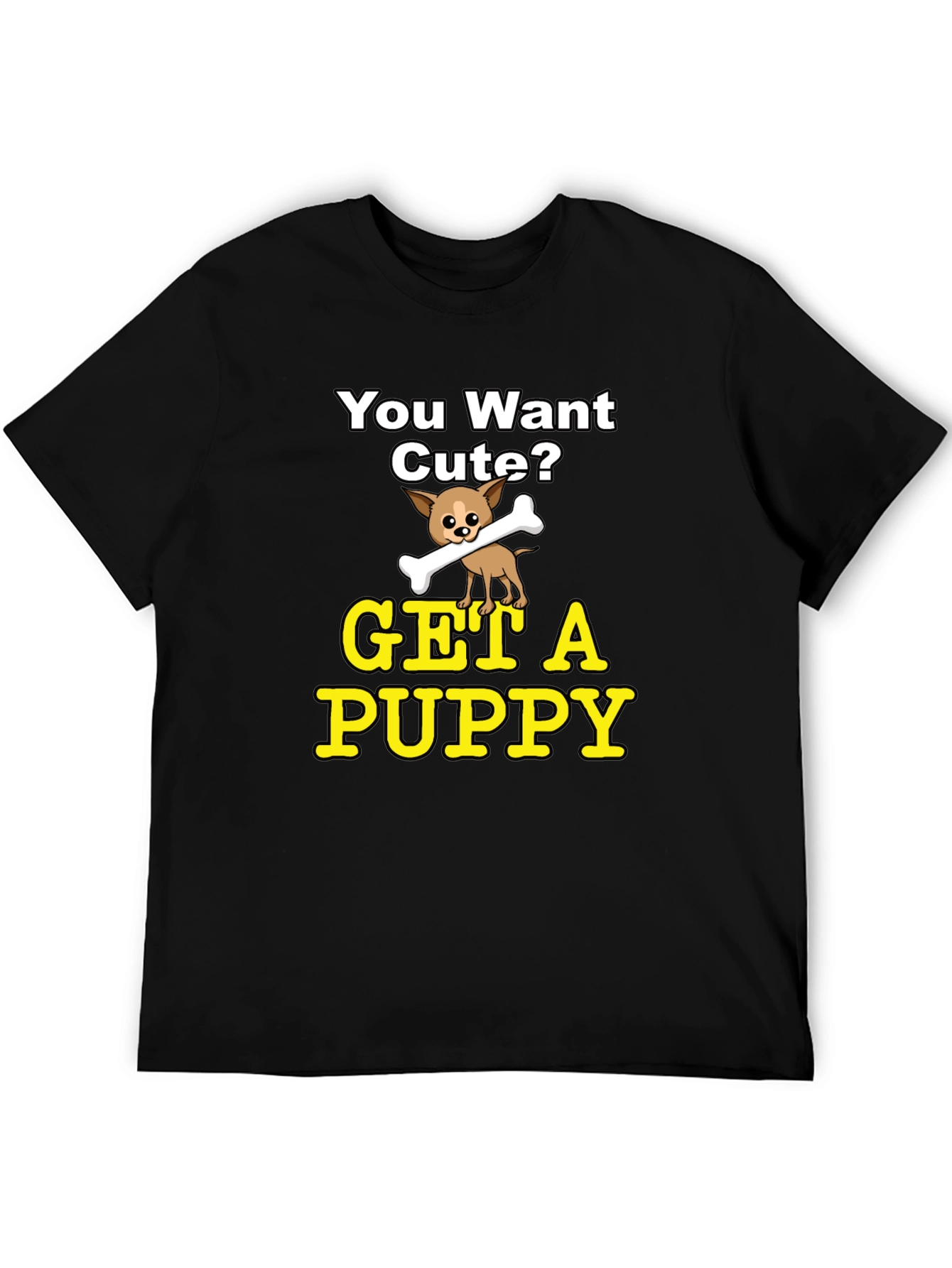 Cute Puppy Graphic T-Shirt - You Want Cute?