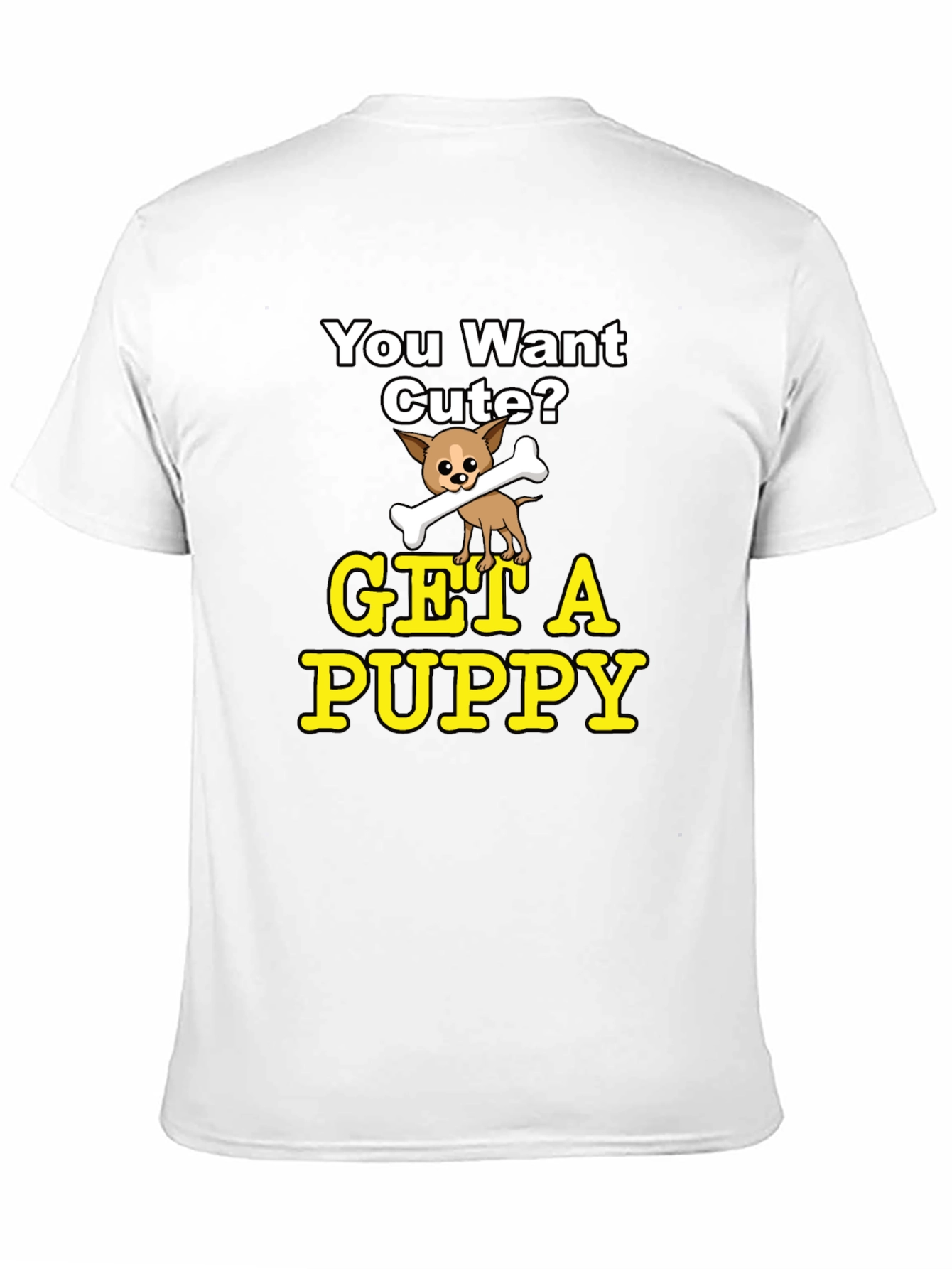Cute Puppy Graphic T-Shirt - You Want Cute?
