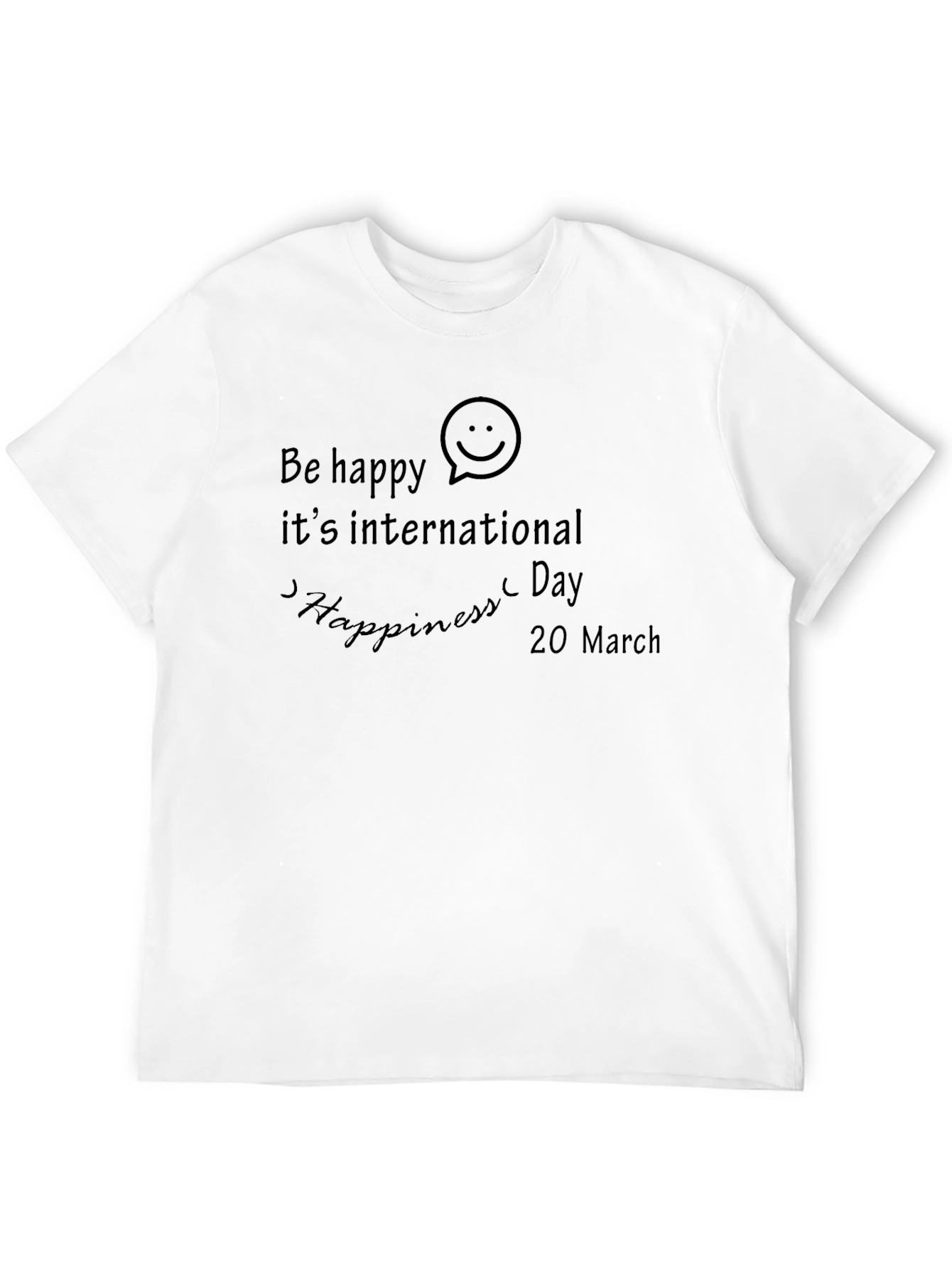 Be Happy International Happiness Day Black T-Shirt