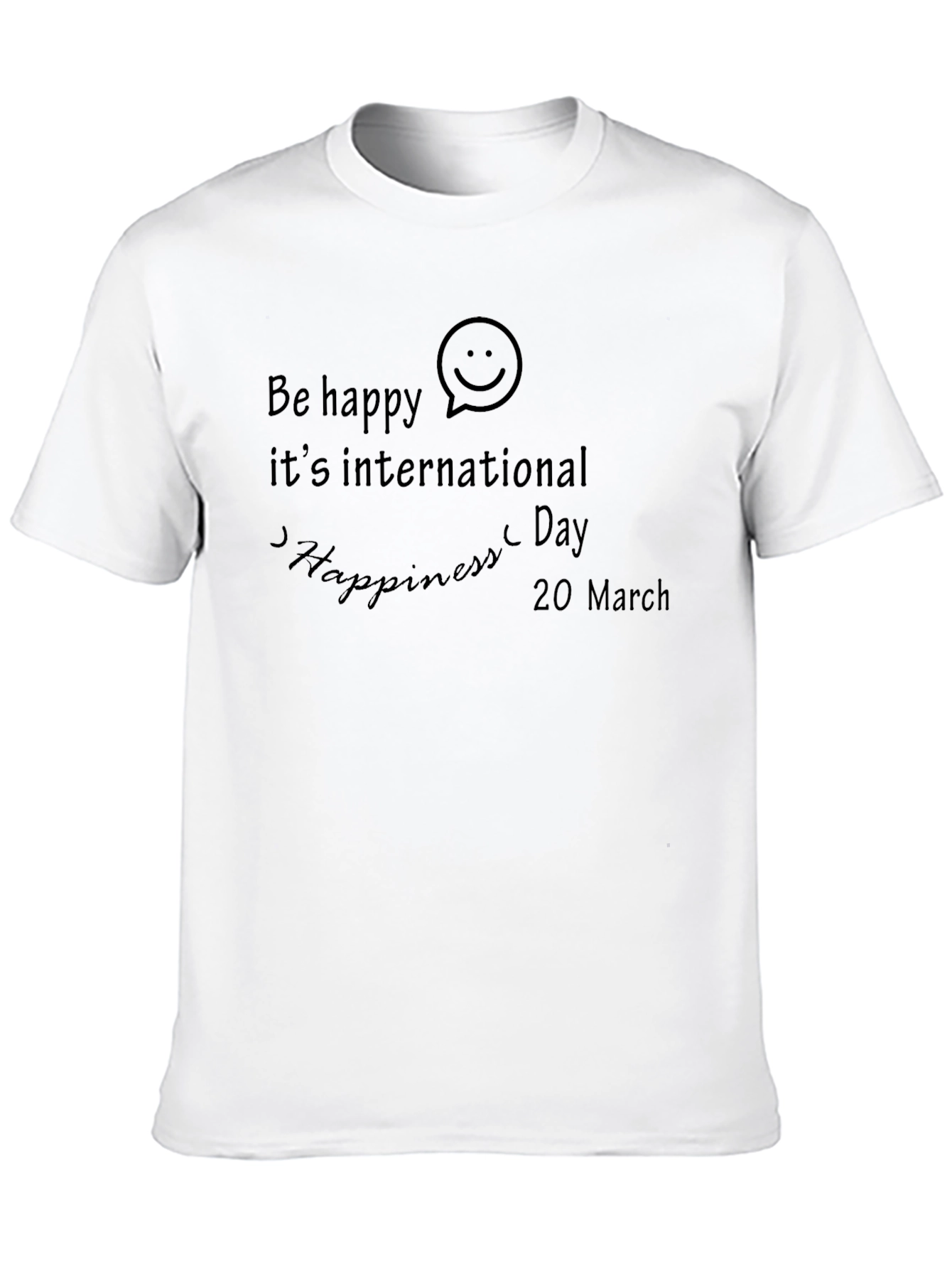 Be Happy International Happiness Day Black T-Shirt