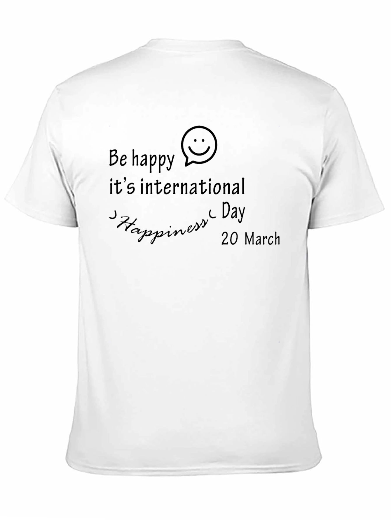 Be Happy International Happiness Day Black T-Shirt