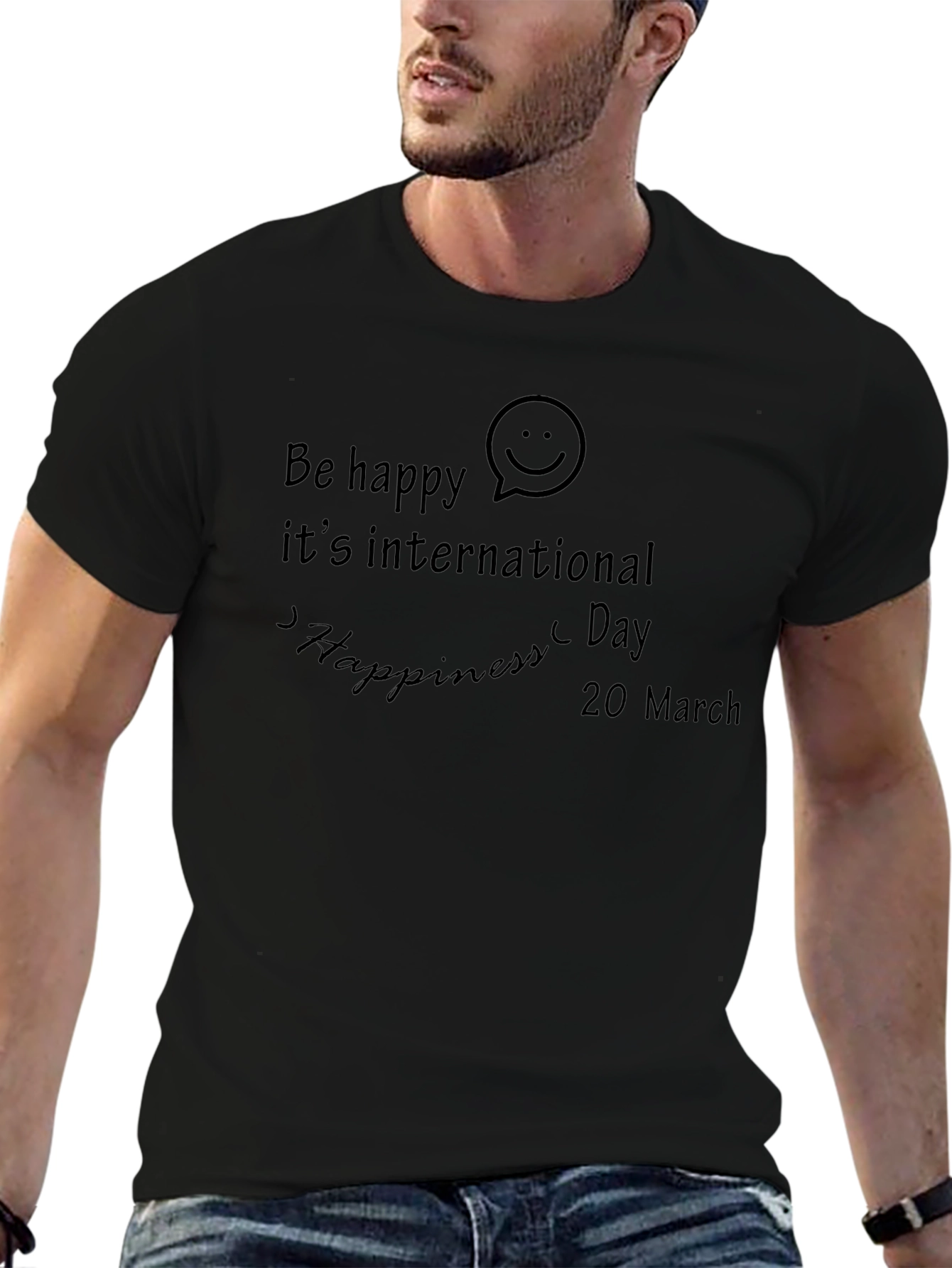 Be Happy International Happiness Day Black T-Shirt