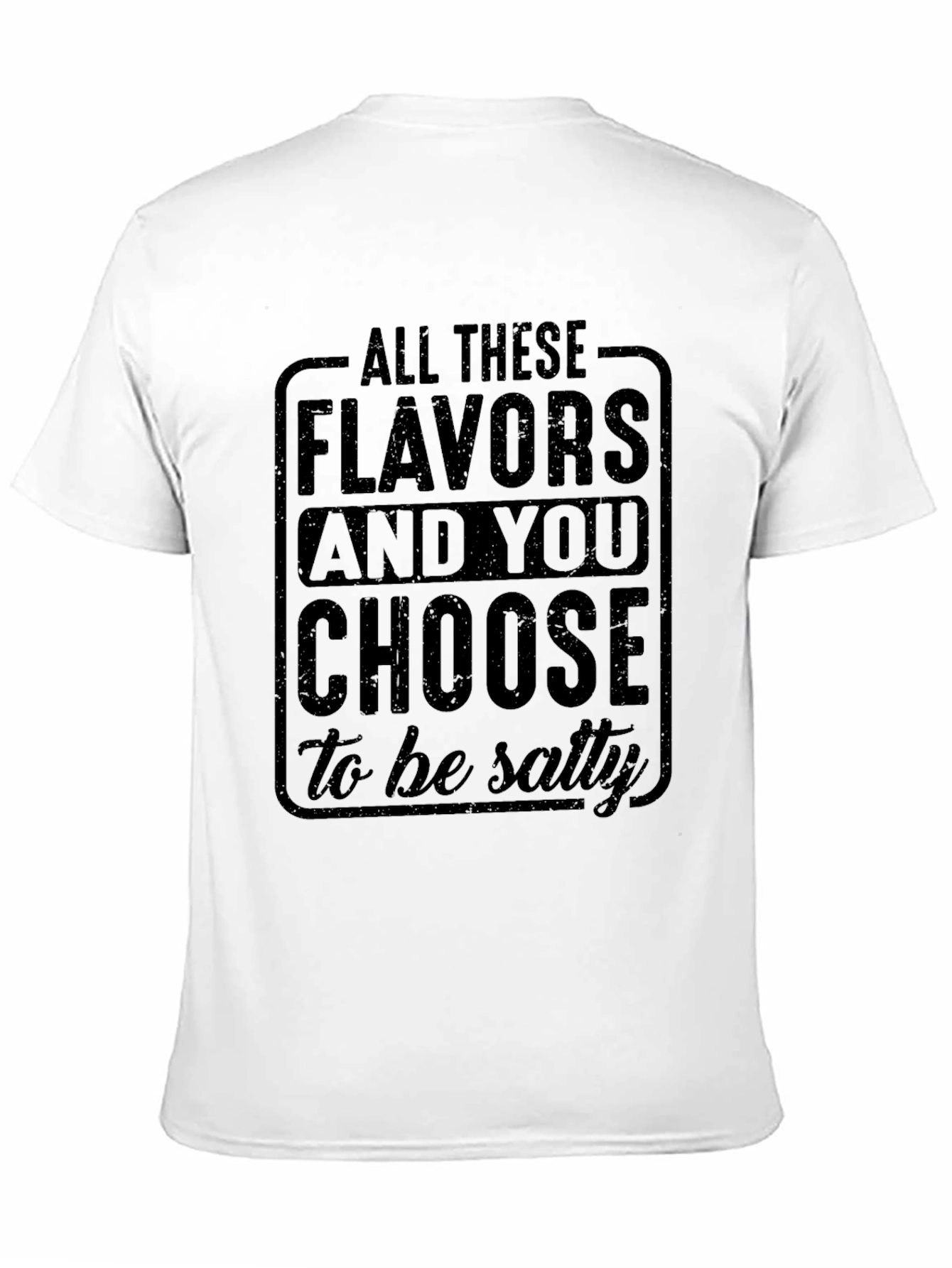 Salty Humor T-Shirt: Choose Flavors Not Salt!